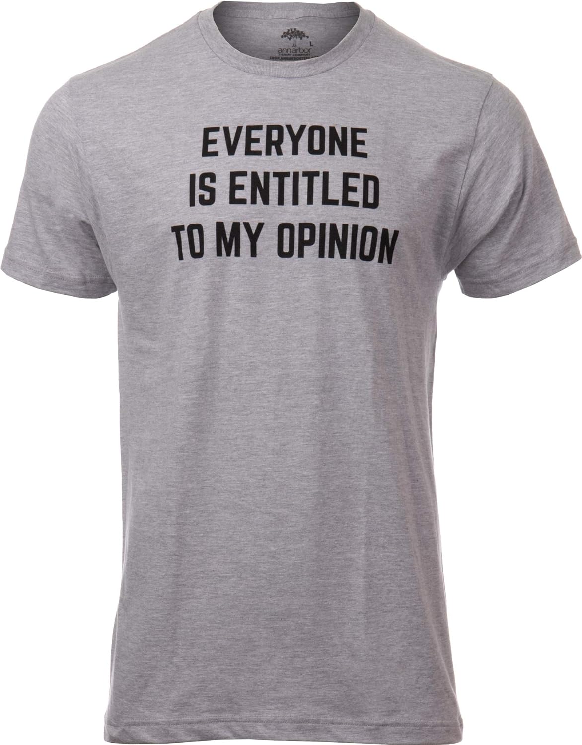 Everyone is Entitled to My Opinion | Funny Sarcastic Comment Sarcasm Humor Saying Phrase for Men Women T-Shirt