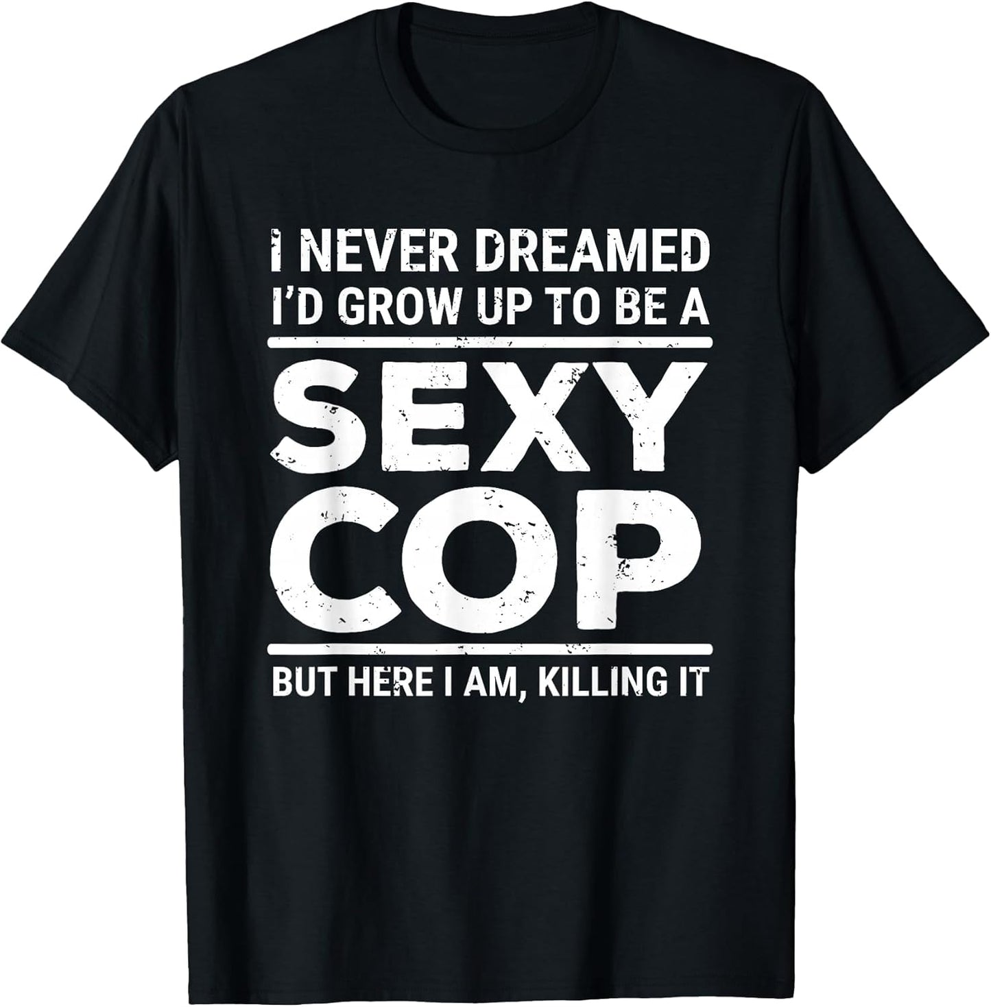 I Never Dreamed Sexy Cop Police Officer