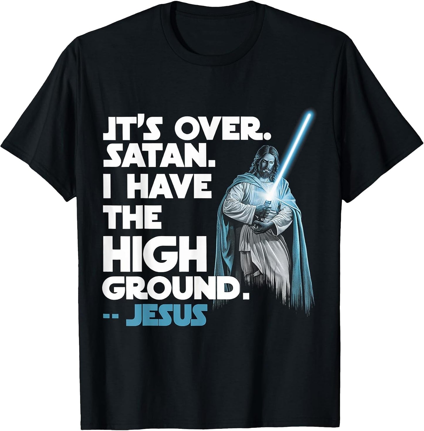 It Is Over Satan I Have High Ground Jesus