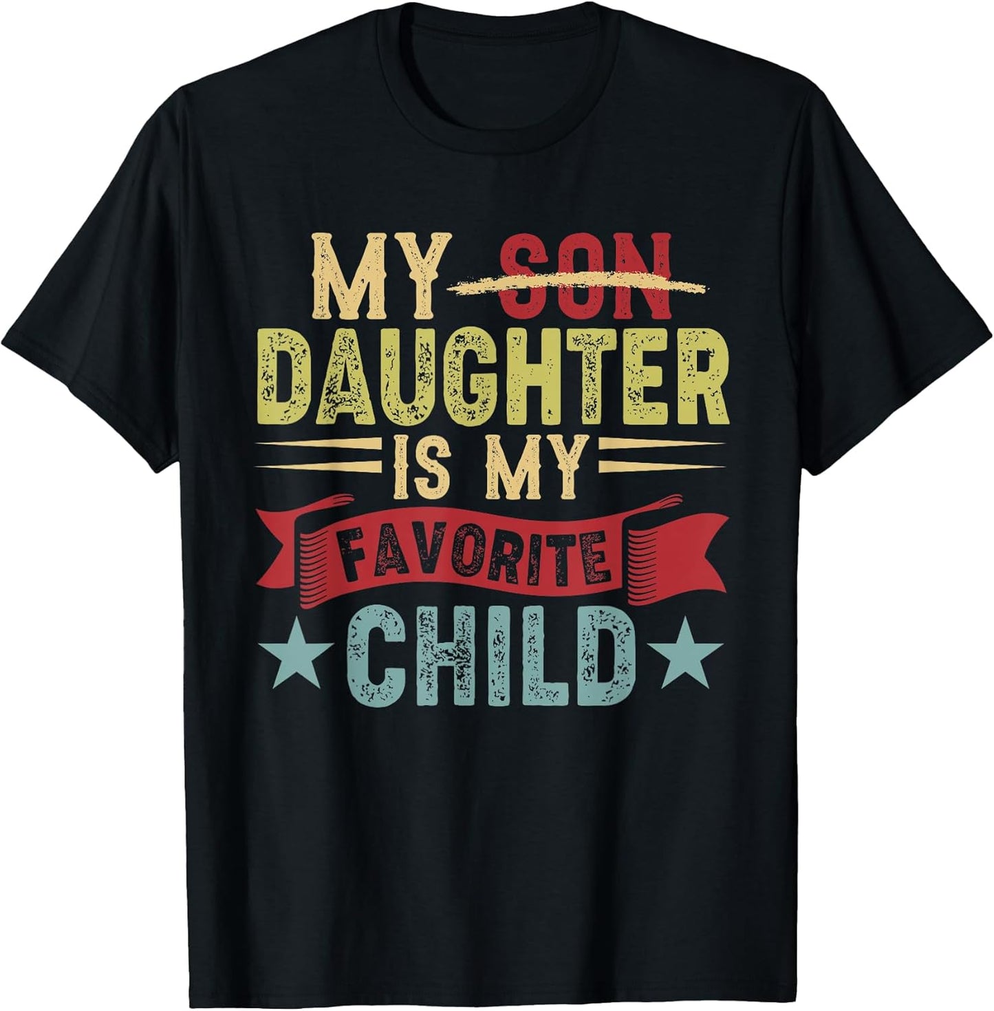 My Daughter is My Favorite Cute Child Funny Sarcastic Family T-Shirt