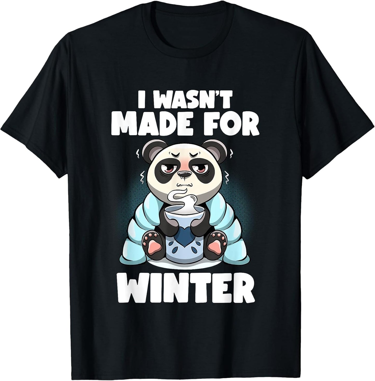I Wasn't Made For Winter Fat Pandas Funny Winter