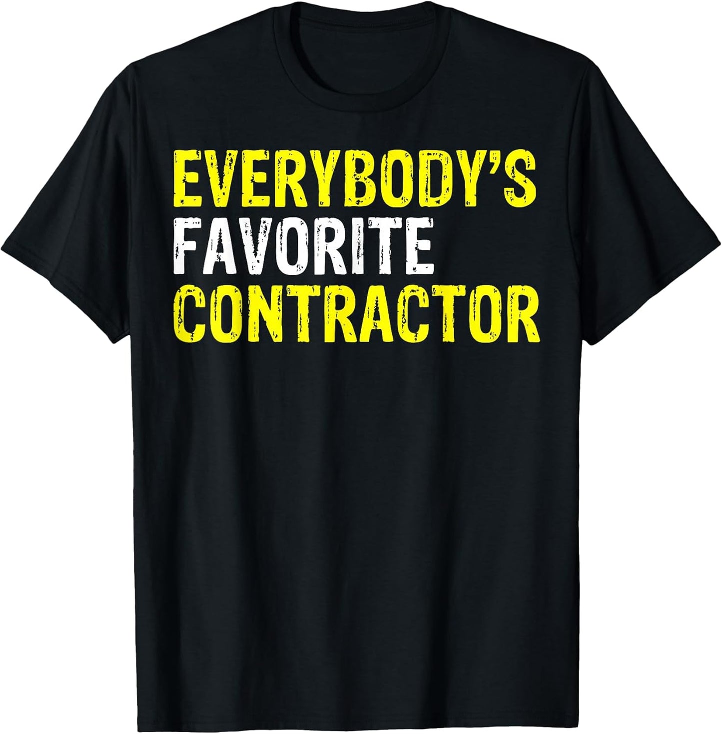 Everybody's Favorite Contractor Construction Worker Gifts T-Shirt