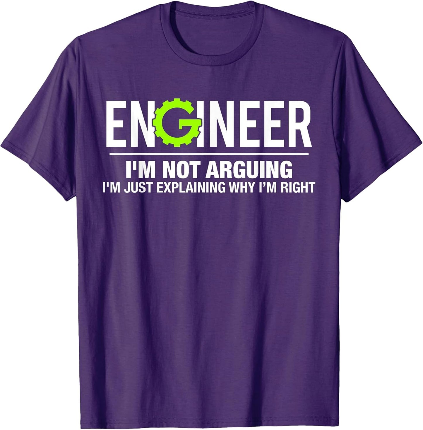 Funny Engineer I'm Not Arguing Tees