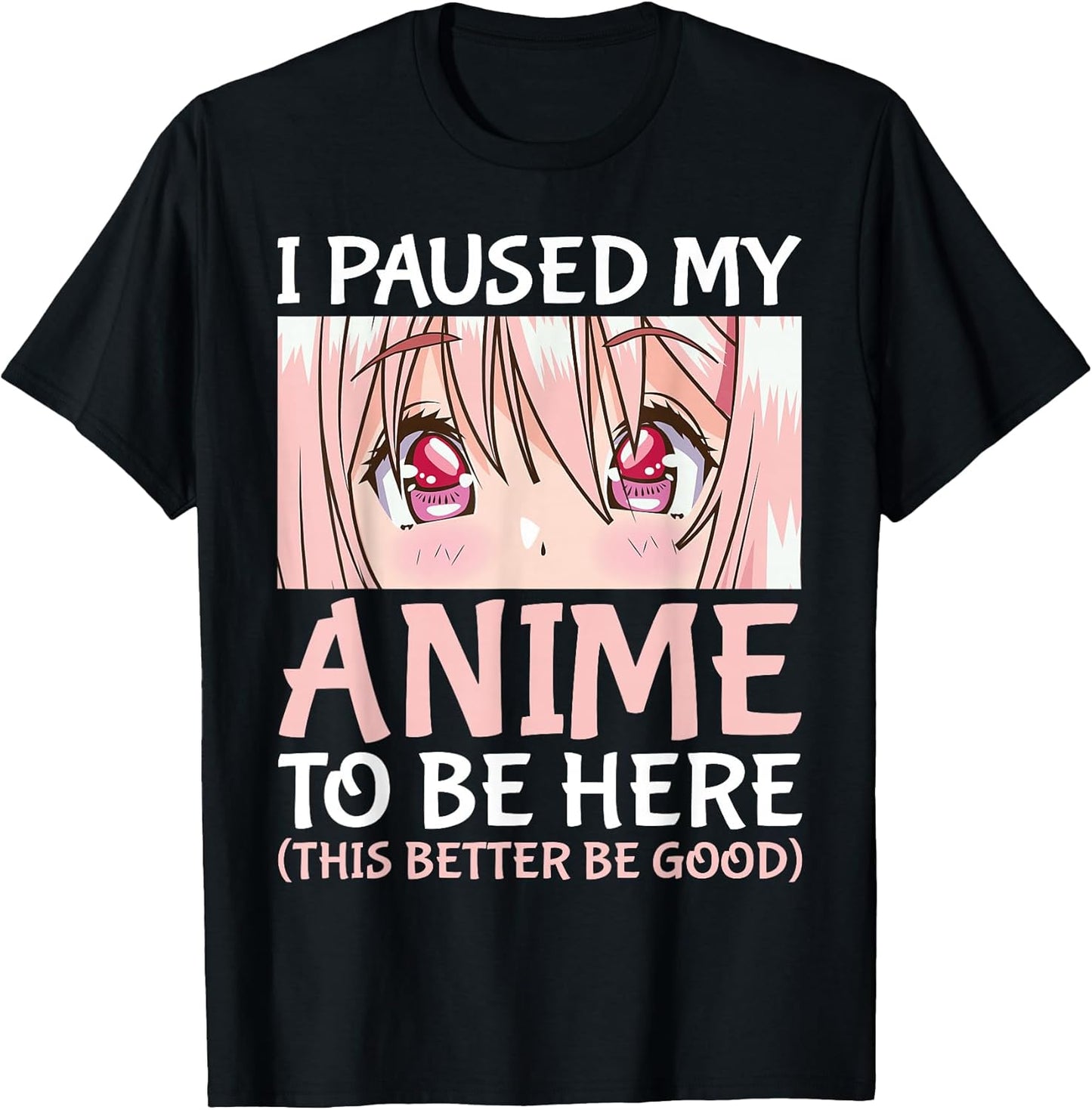 I Paused My Anime to Be Here Otaku Anime Merch Gift T-Shirt Small