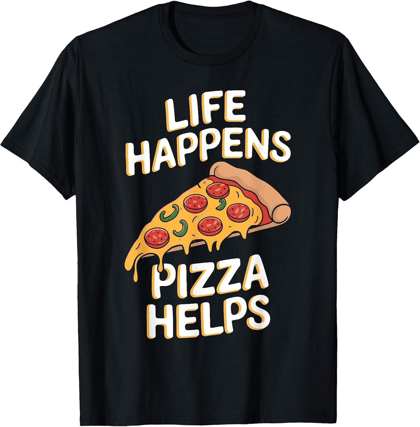 Life Happens Pizza Helps Funny Pizza Sayings