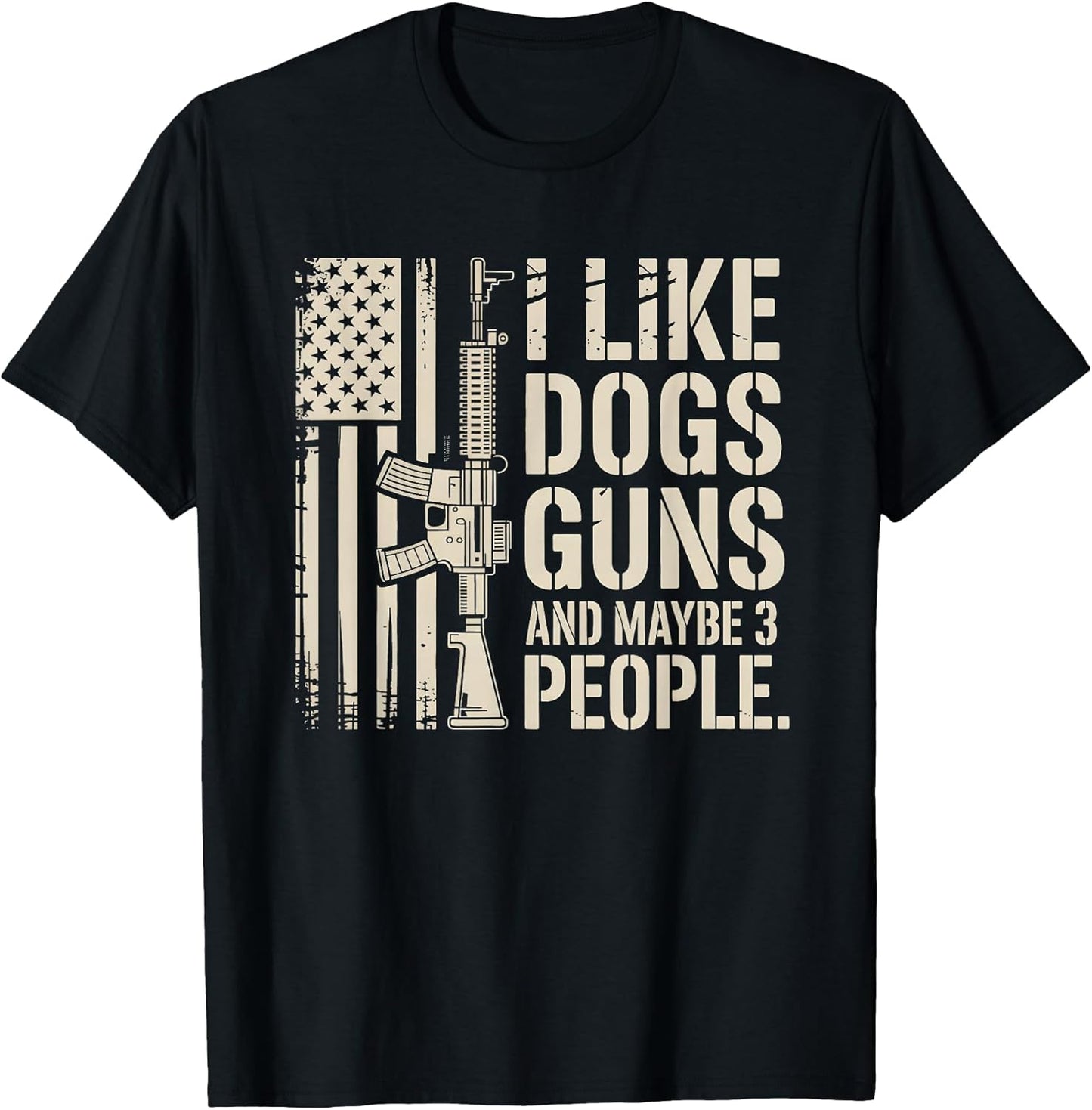 I Like Guns Dogs and Maybe 3 People Dog & Gun Lover T-Shirt