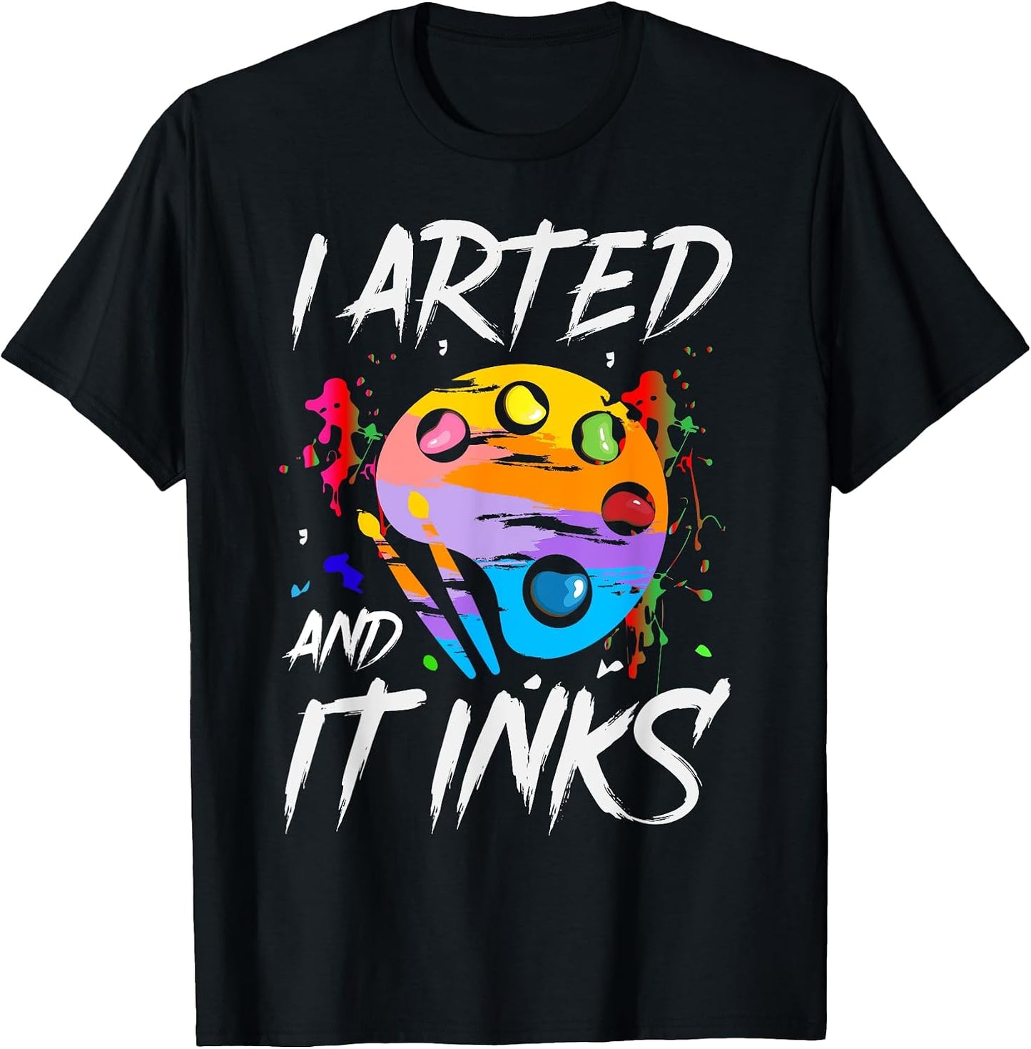 I Arted And It Inks Pun Funny Artist Painter Art