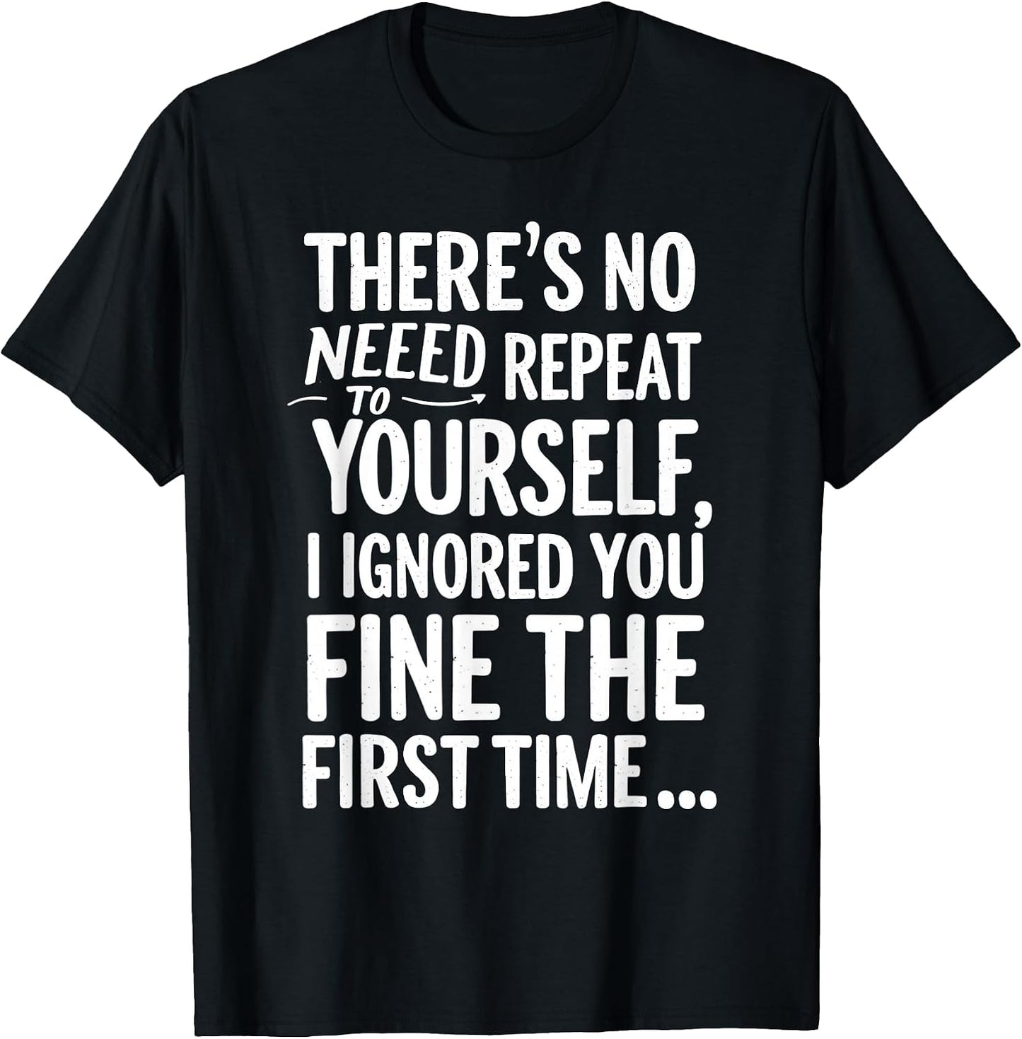 Sarcastic Quote No Need To Repeat Yourself T Shirt