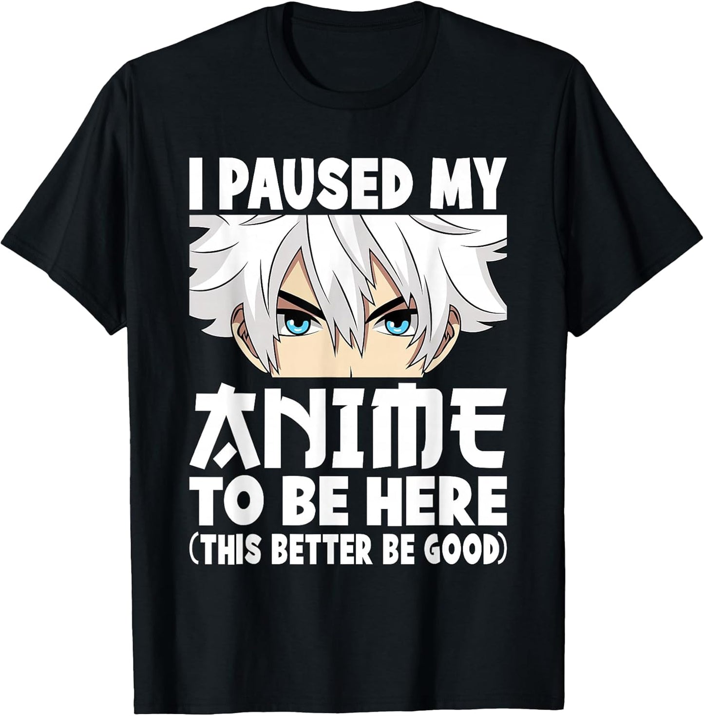 I Paused My Anime to Be Here Funny Japanese Otaku Men Boys T-Shirt