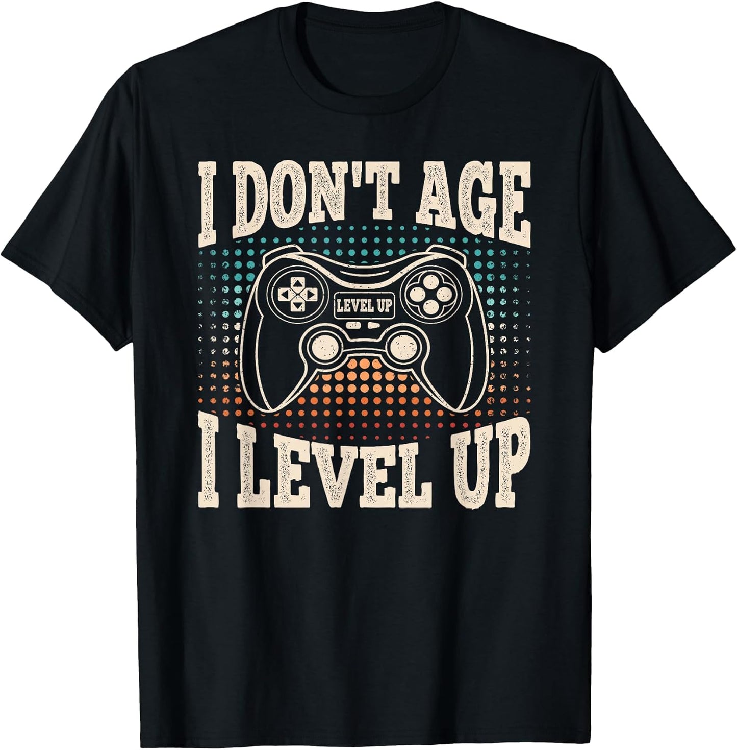 I Don't Age I Level Up Video Game Gaming Birthday Men Boys T-Shirt