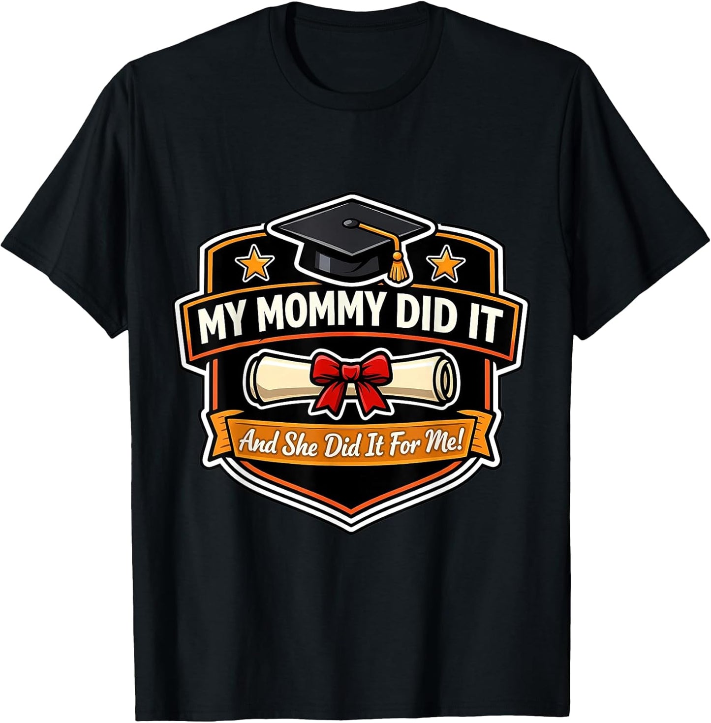 My Mommy Did It Graduation Mom Boy Mother Merch