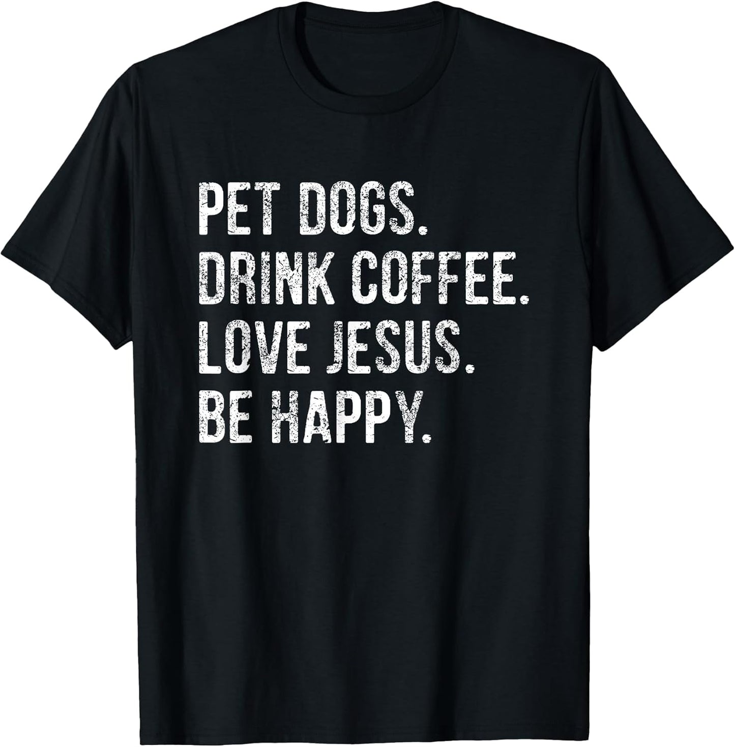 Pet Dogs Drink Coffee Love Jesus Be Happy Merch