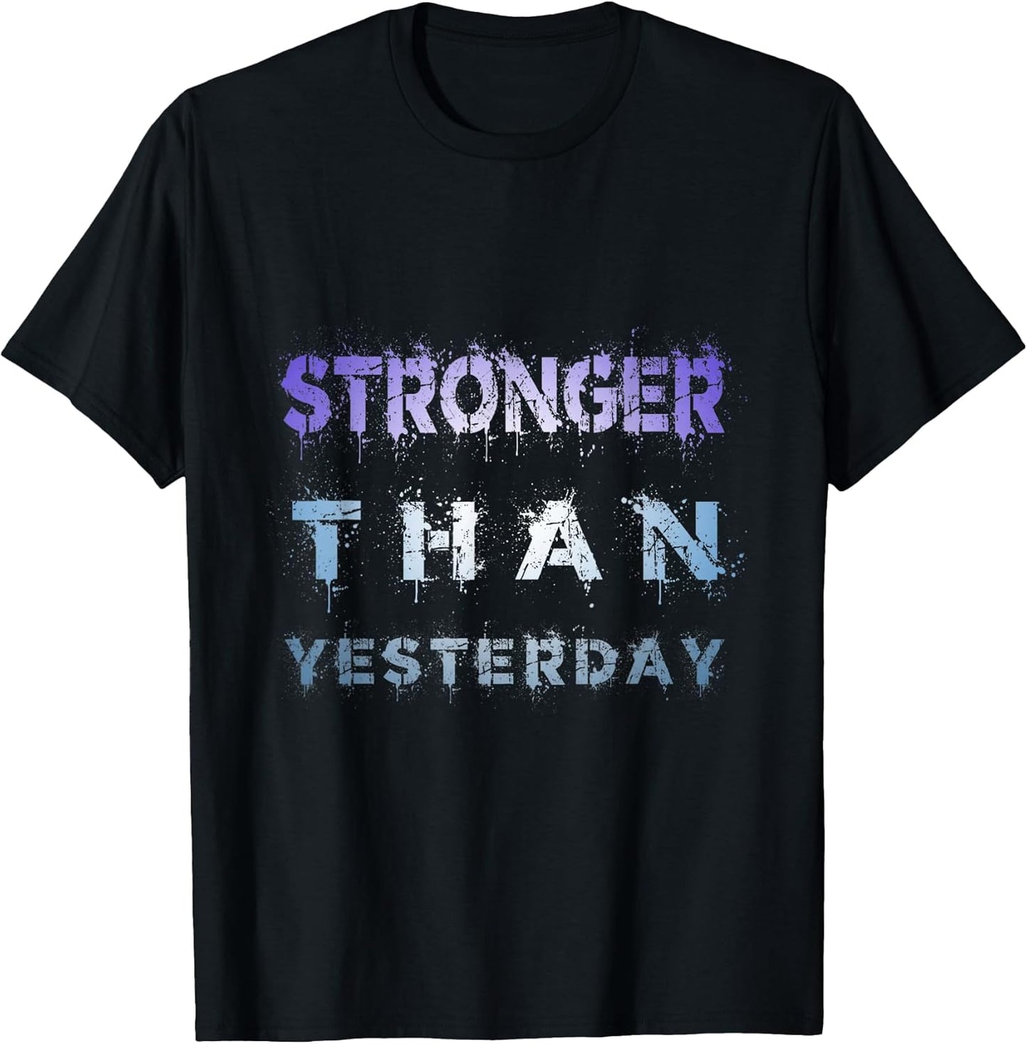 stronger than yesterday t shirt motivation t-shirt