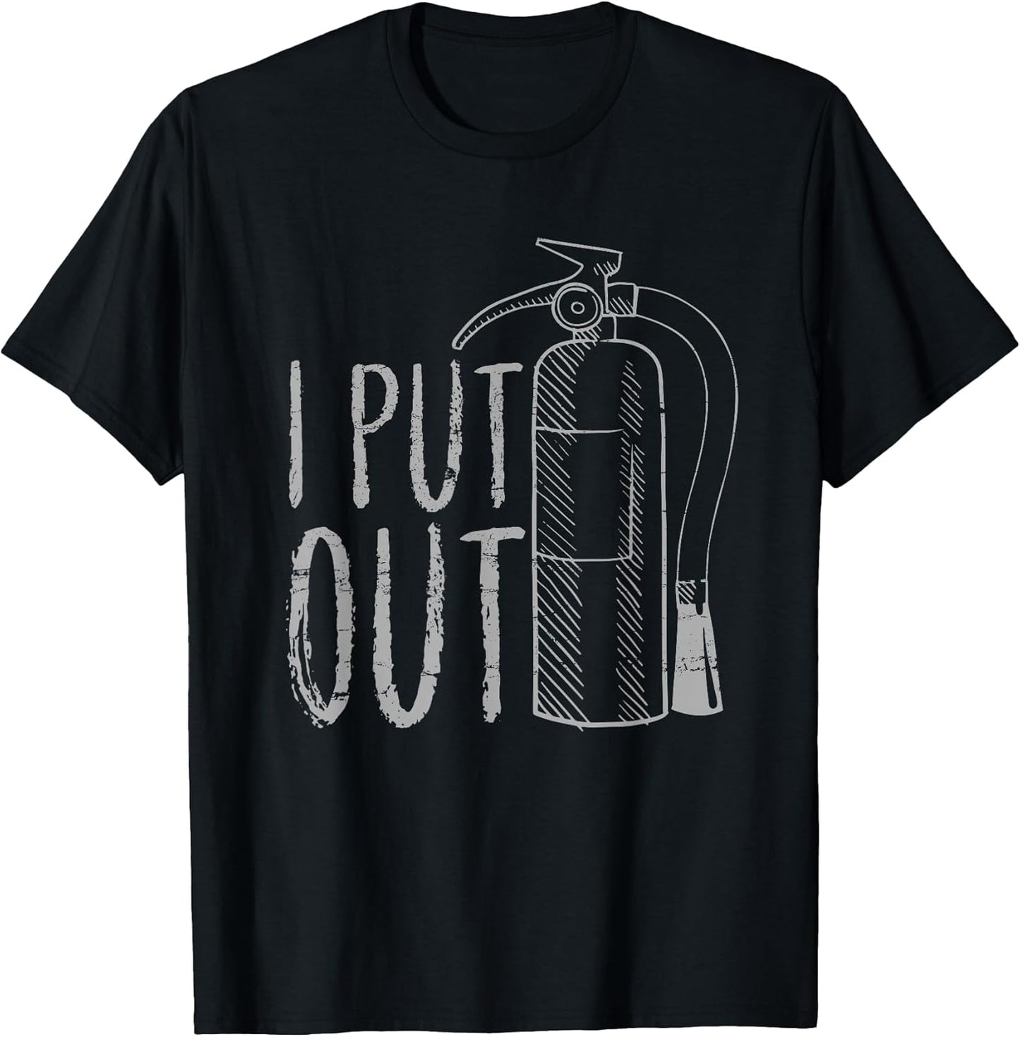 I Put Out Funny Firefighter T-Shirts & Gifts