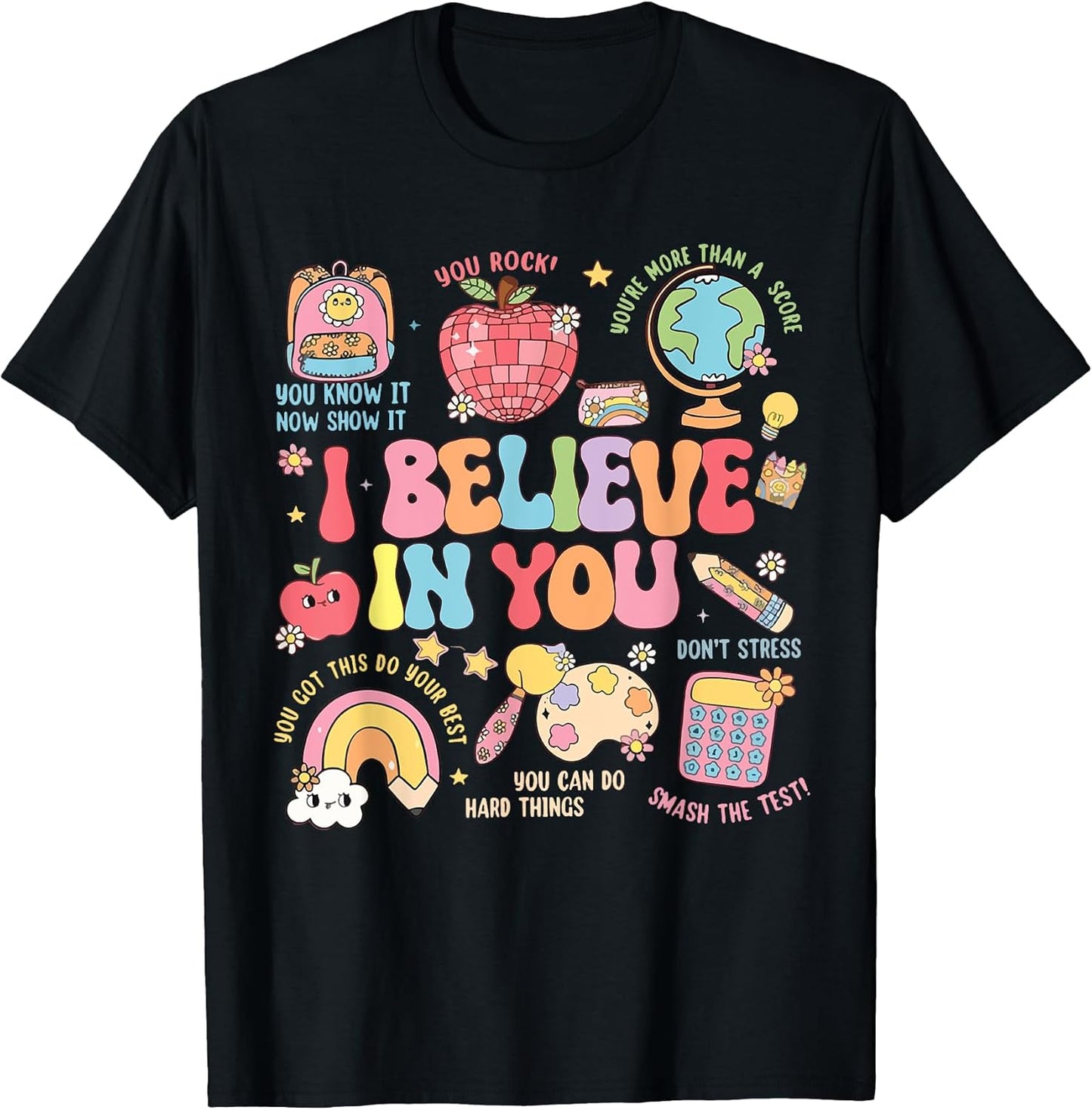Motivational I Believe In You Students Teacher Testing Day T-Shirt
