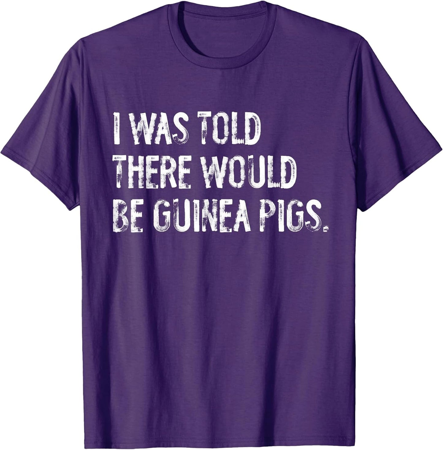 Told Would Be Guinea Pigs Typography Gifts