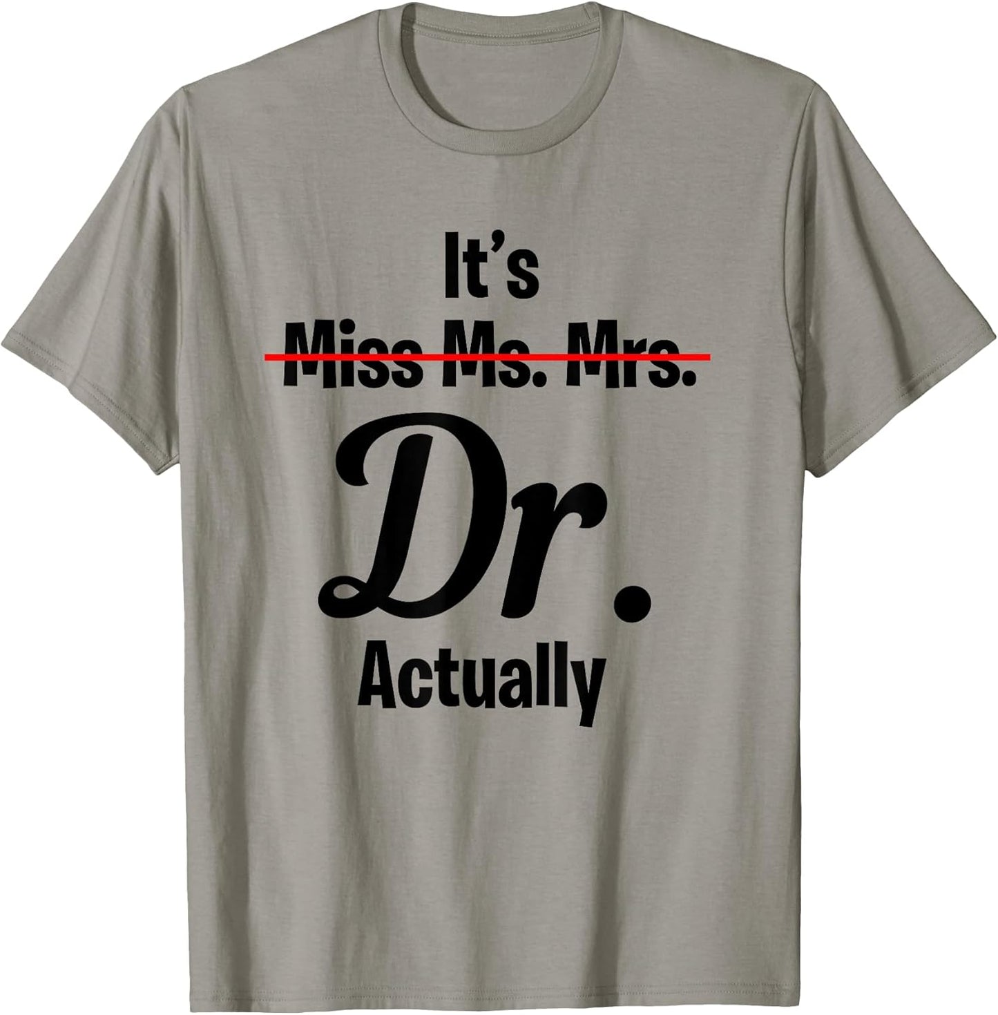 It's Not Miss Ms. Mrs. Its Dr. Actually Doctor