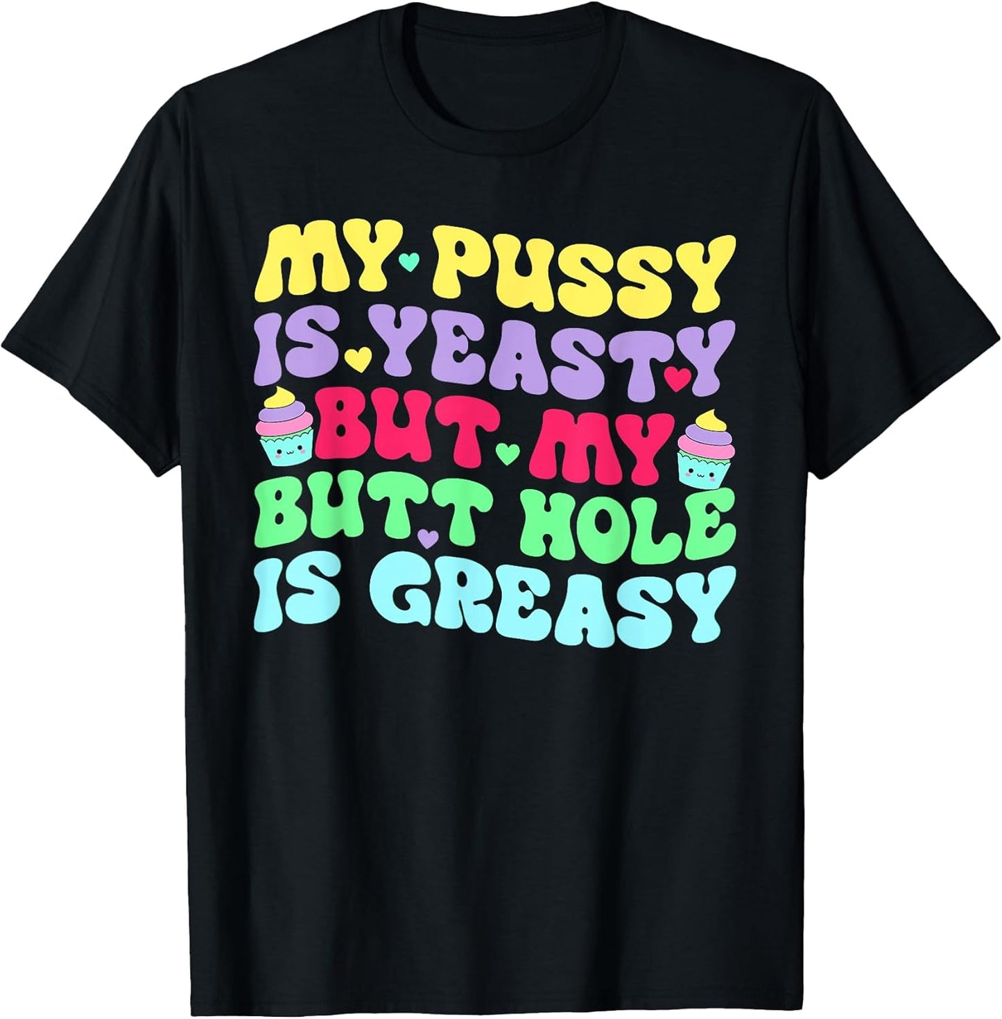 Yeasty Inappropriate Adult Humor Funny Men Women T-Shirt
