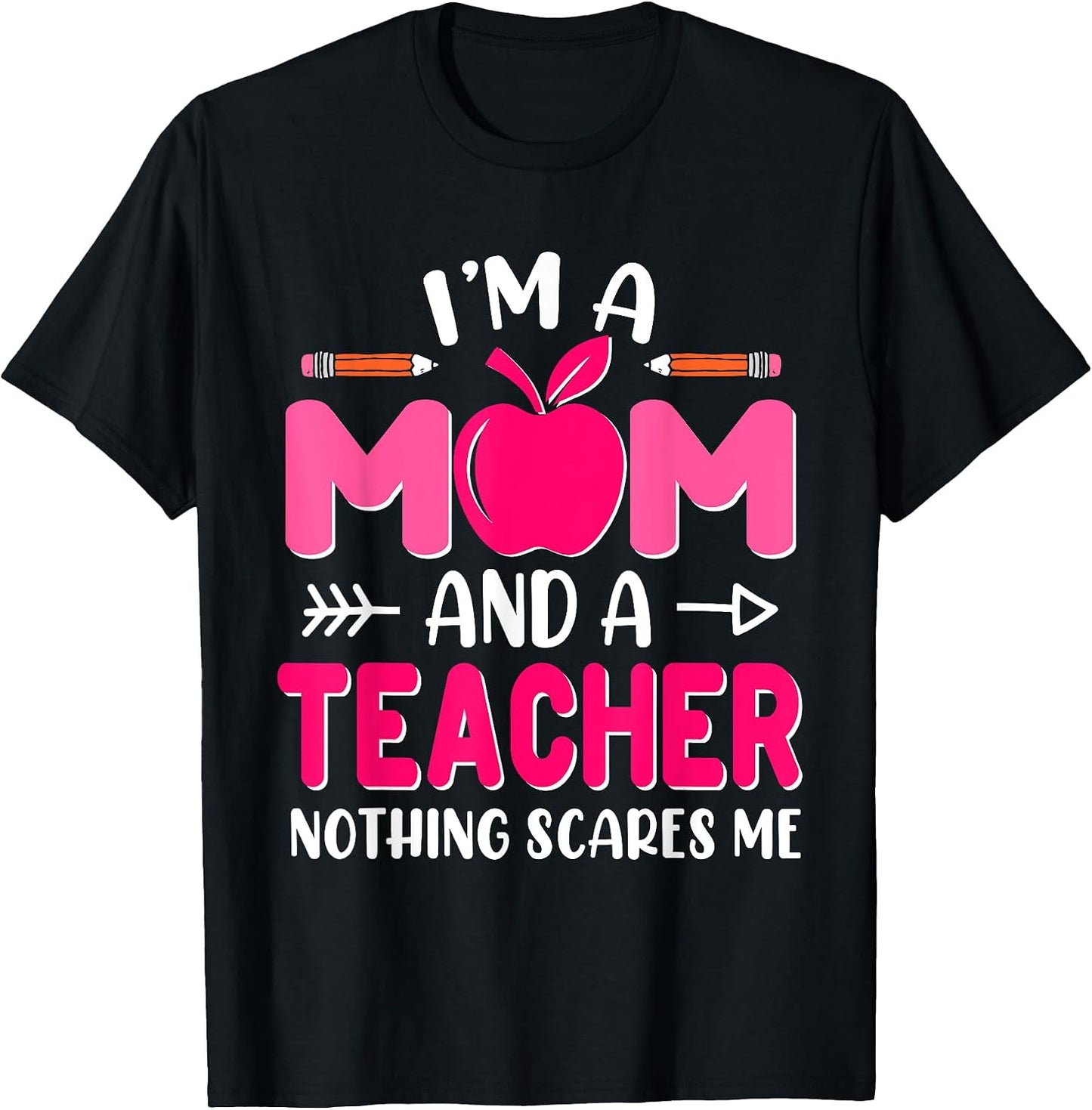 I'm A Mom And A Teacher Shirt