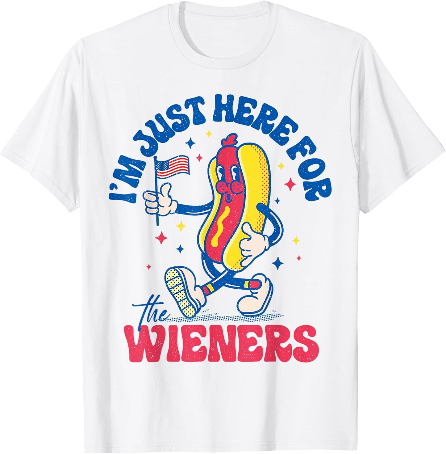 Im Just Here For The Hot Dog Wieners Funny 4th Of July T-Shirt