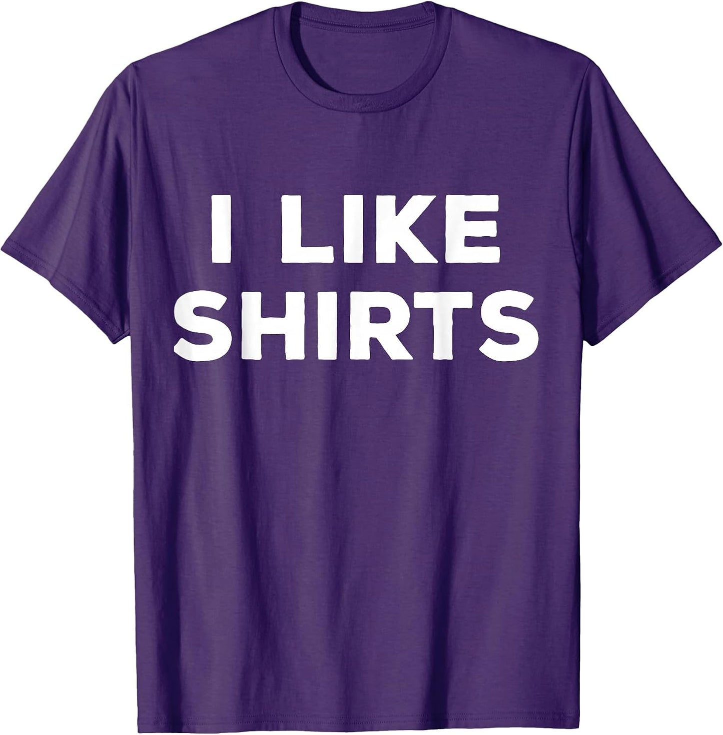 T-Shirt That says I like shirts