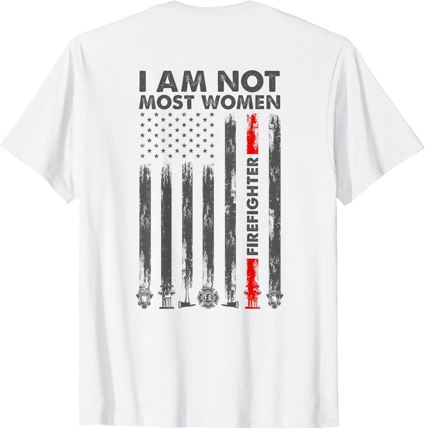I Am Not Most Women Firefighter American Flag Back