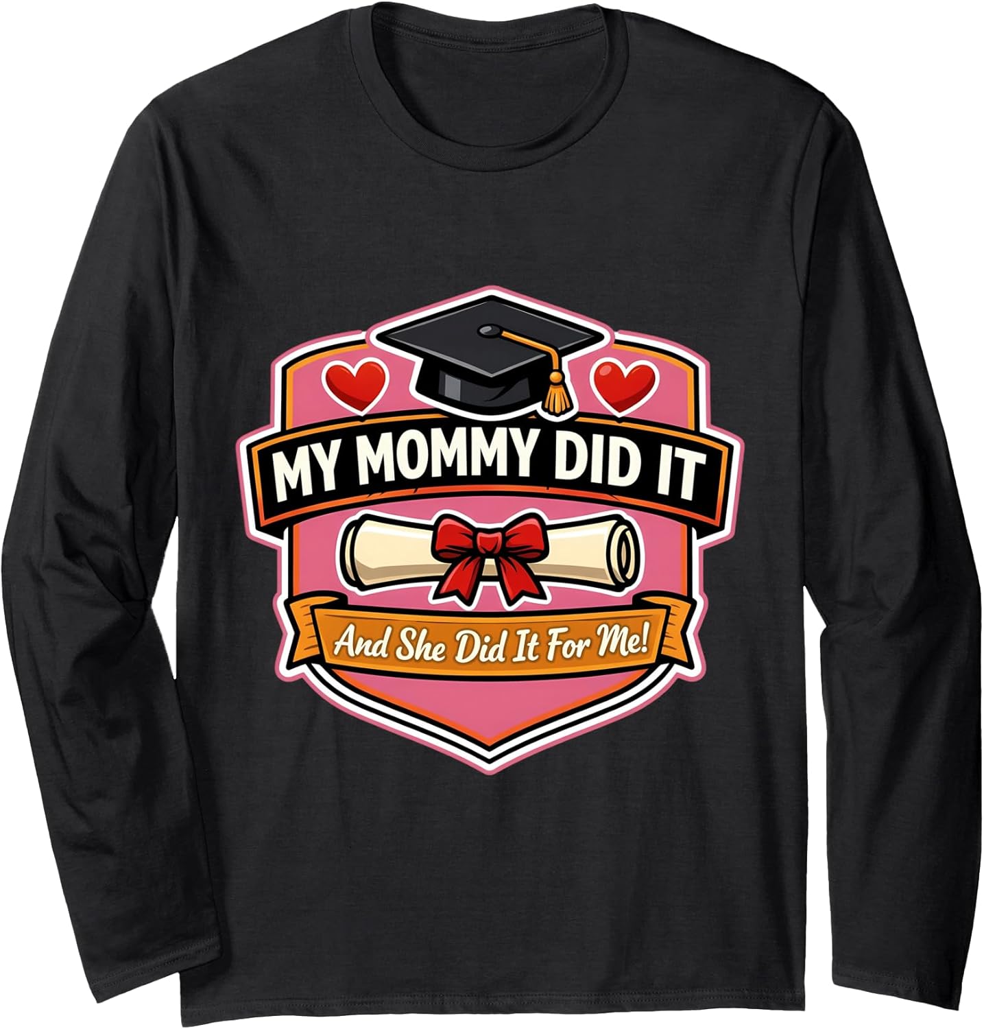 My Mommy Did It Graduation Mom Girl Mother Merch
