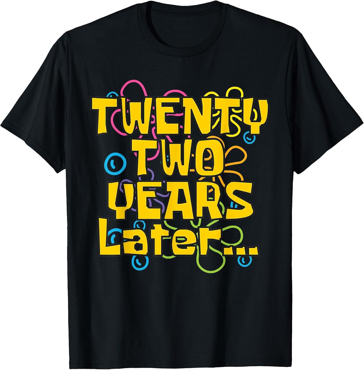 Twenty Two 22 Years Later Birthday Meme Party Tees