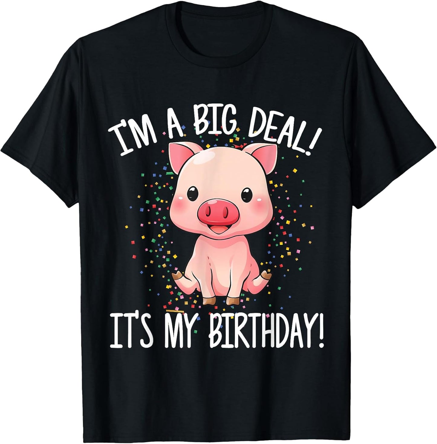 I'm A Big Deal It's My Birthday Apparel Co