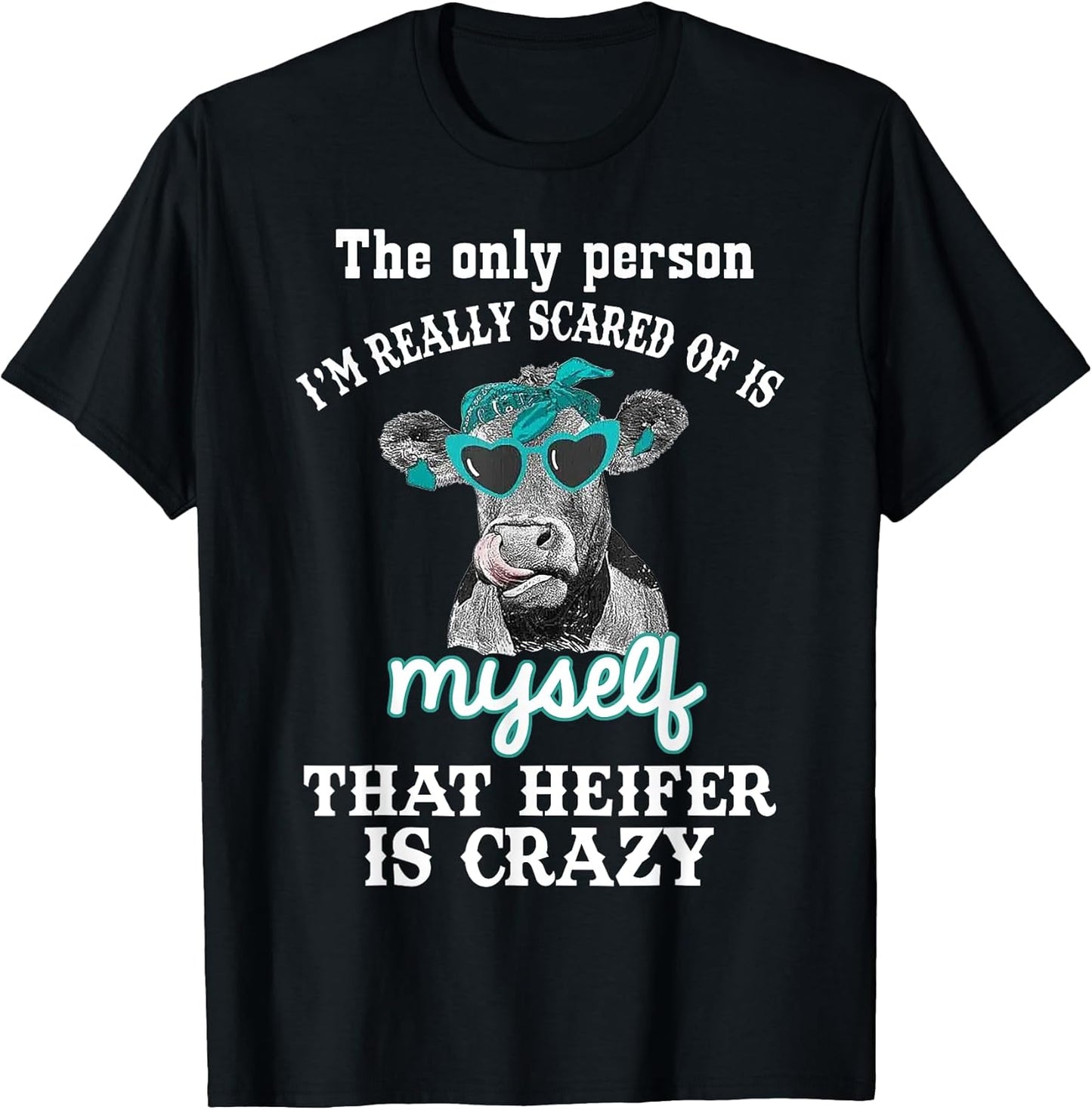 Funny Heifer I'm Really Scared Tee Shirt