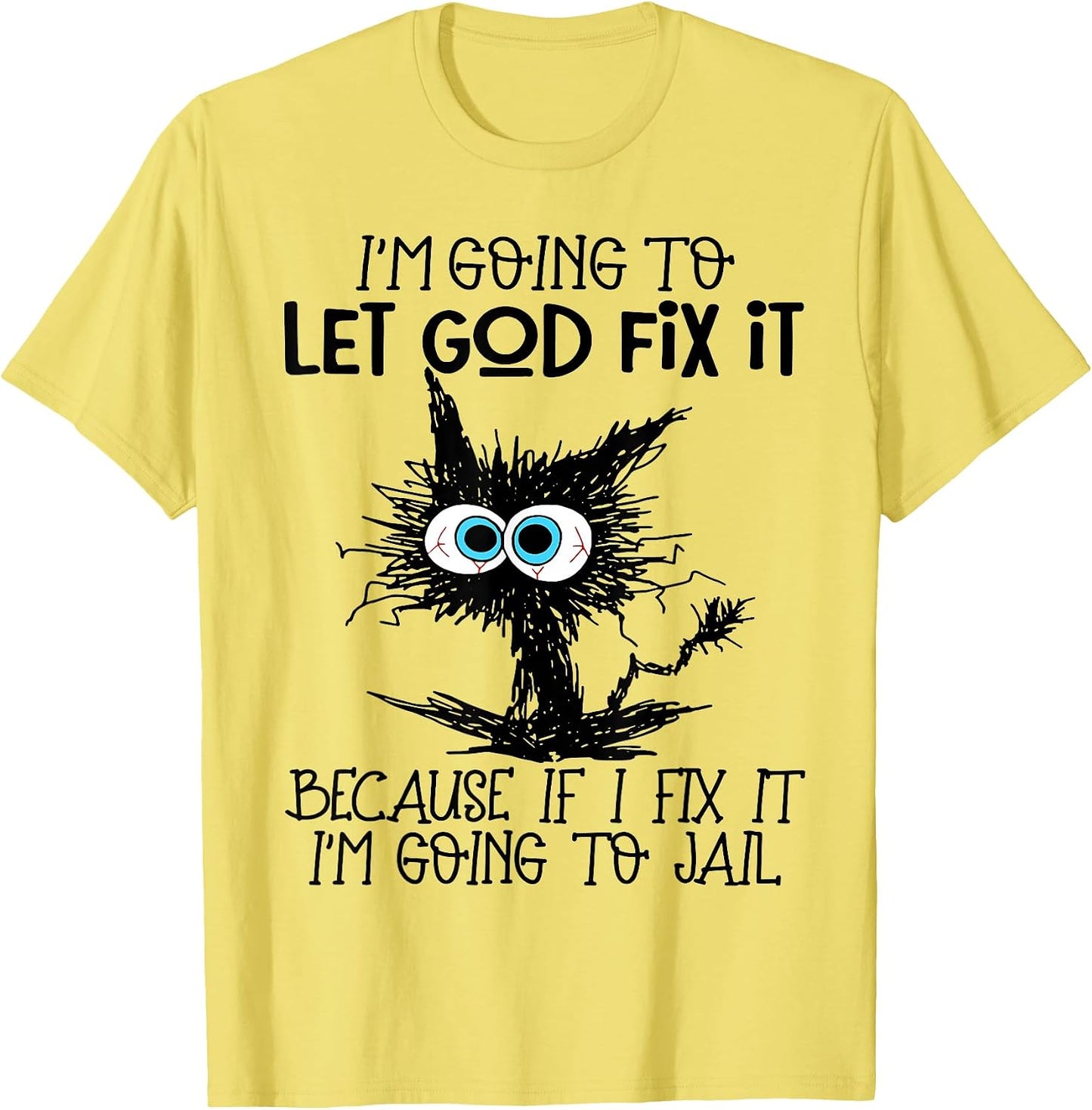 Funny Cat I'm Going To Let God Tee Shirt