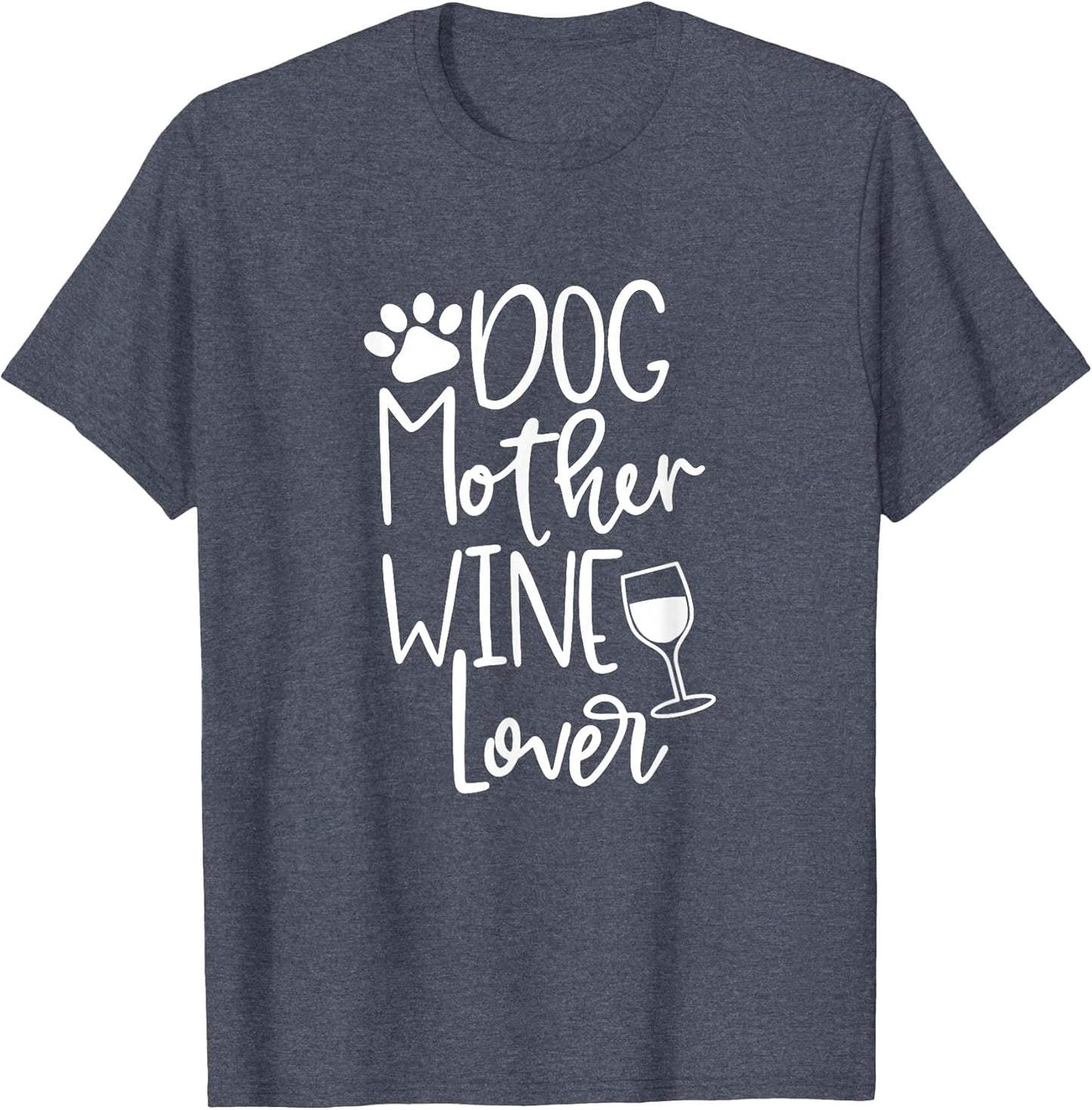 Dog Mother Wine Lover T Shirt Dog Paw Mom Wine Birthday Gift T-Shirt