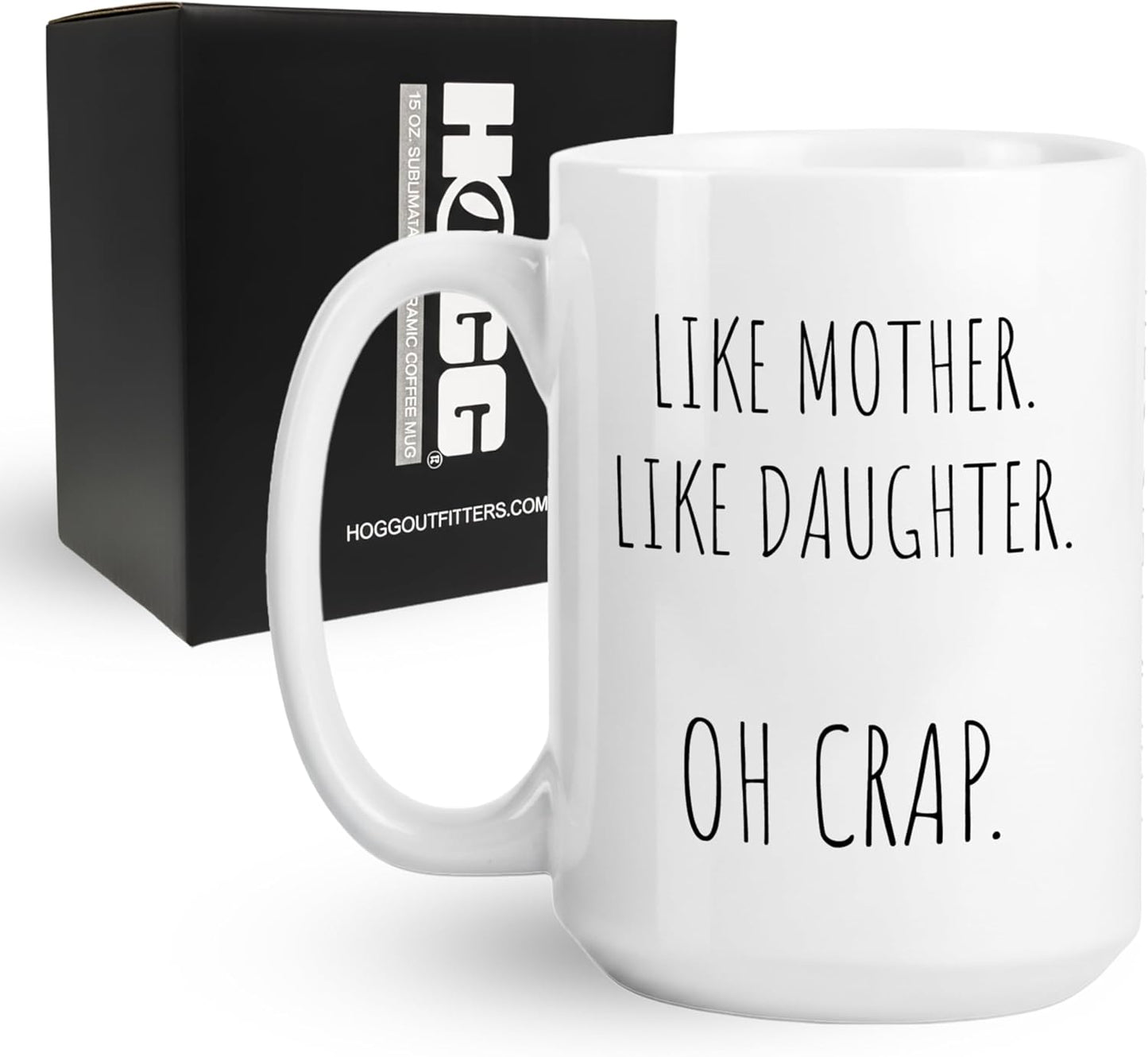 Hogg Like Mother Like Daughter Mug, 15 oz Ceramic Sarcastic Coffee Cup, Mother Daughter Mug, Funny Mother's Day Cups for Mom, Gag Gifts for Mom
