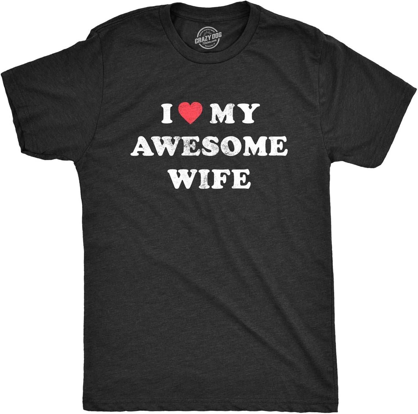 Mens I Love My Awesome Wife T Shirt Funny Marriage Sarcastic Gift for Husband