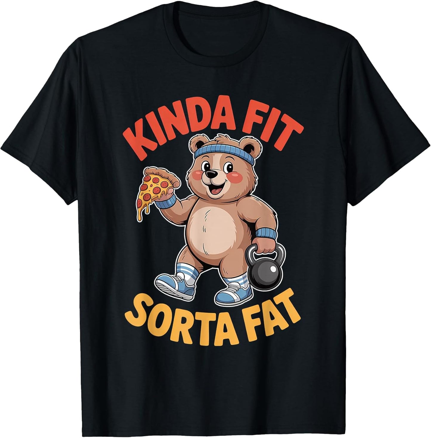 Fitness Kinda Fit Sorta Fat Humor Merch.