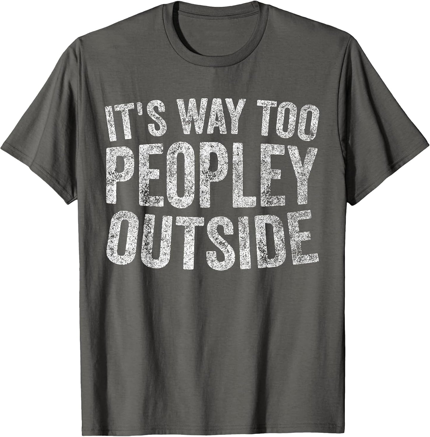 Funny Its Way Too Peopley Outside Shirts