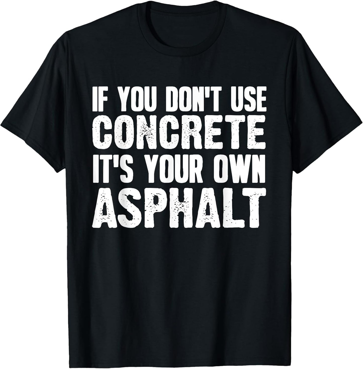 Funny Concrete Asphalt Art for Men Women Concrete Finisher T-Shirt