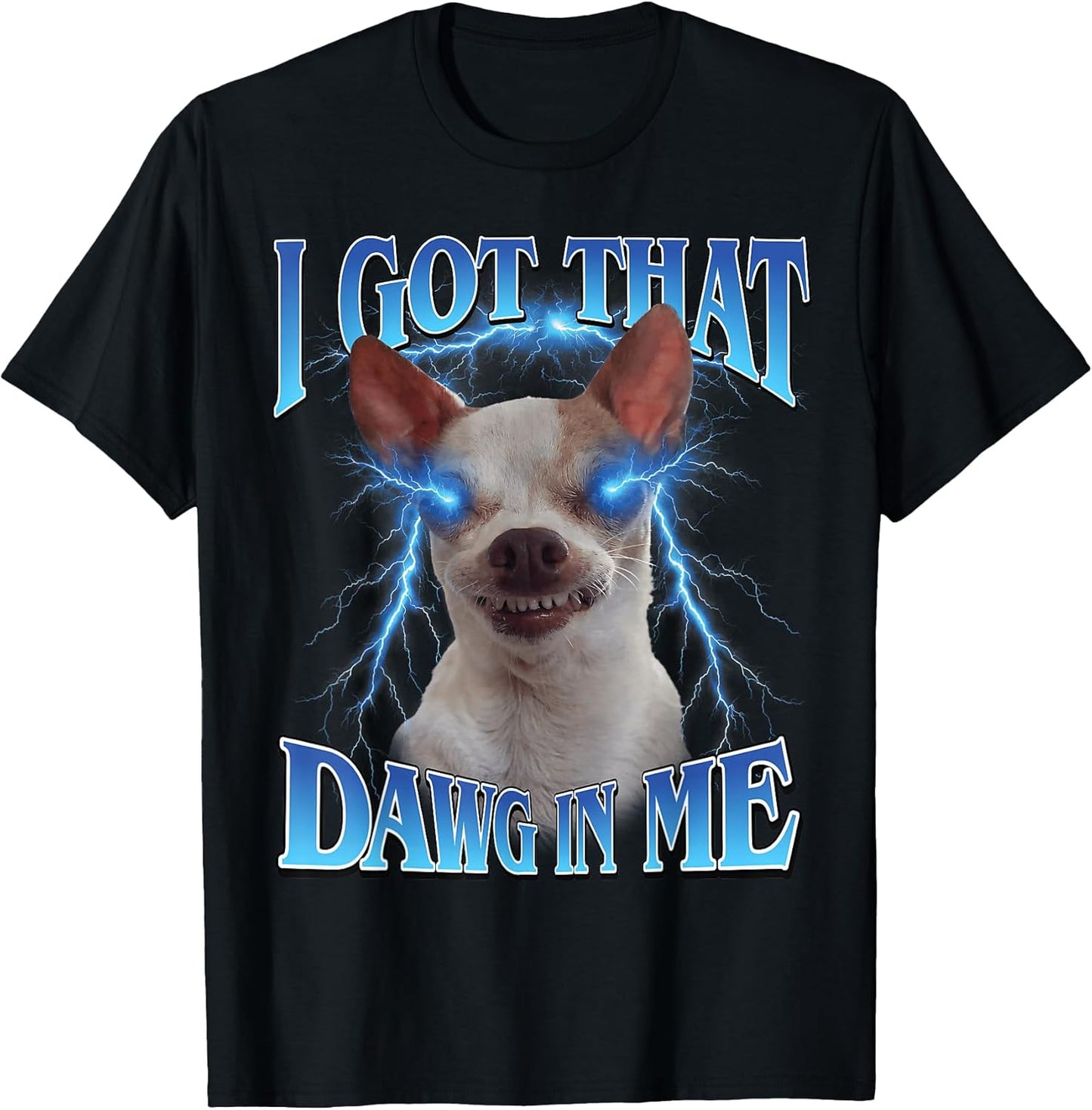I Got That Dog In Me Funny Chihuahua Lover
