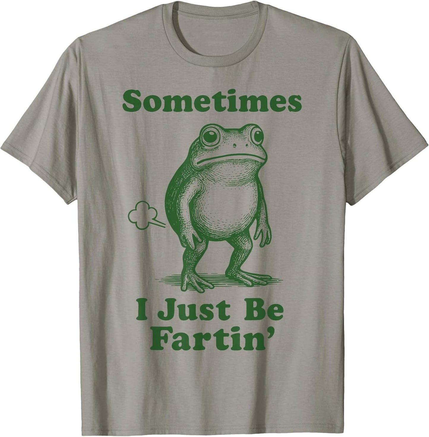 Sometimes I Just Be Fartin' Frog T-Shirt