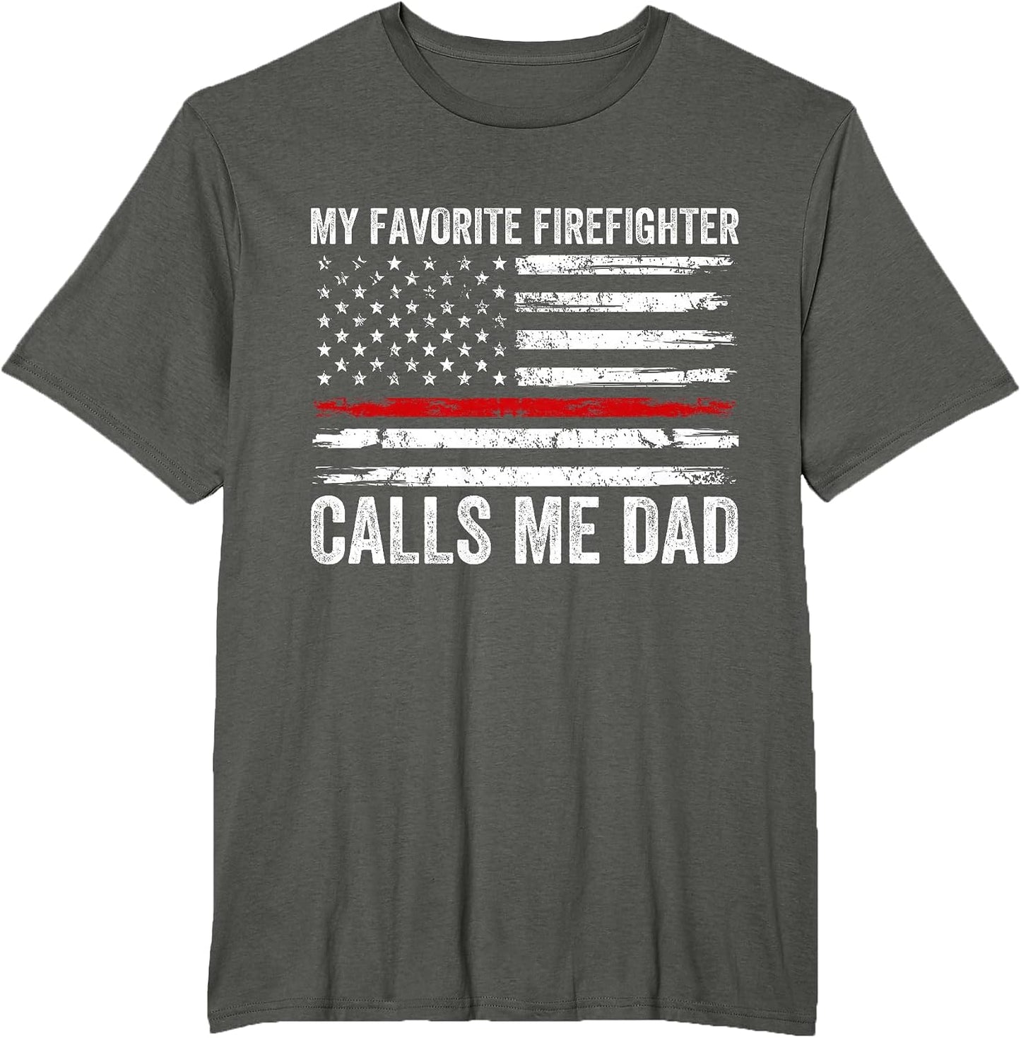 My Favorite Firefighter Calls Me Dad Men USA Fireman Son Fun T-Shirt