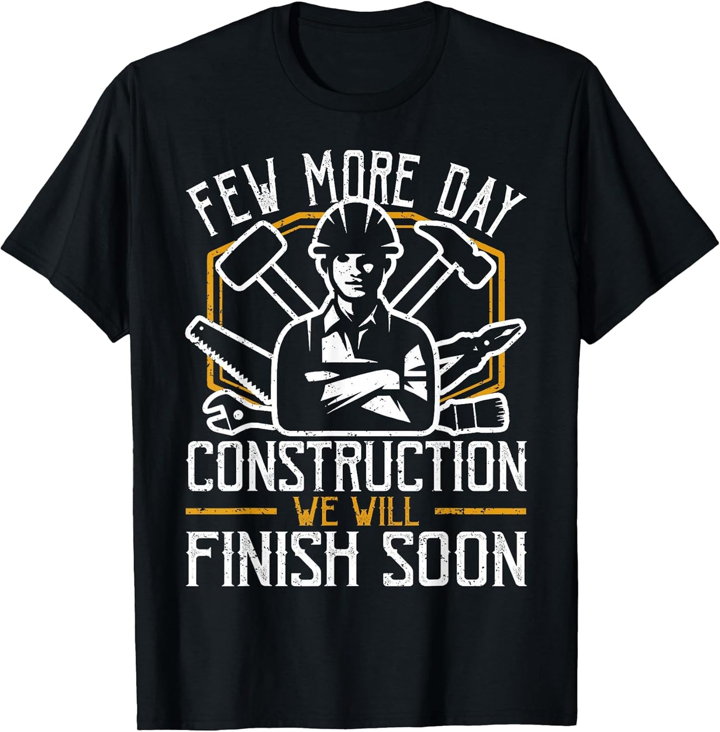 Funny Construction Worker Few More Day Jobsite Gift T-Shirt