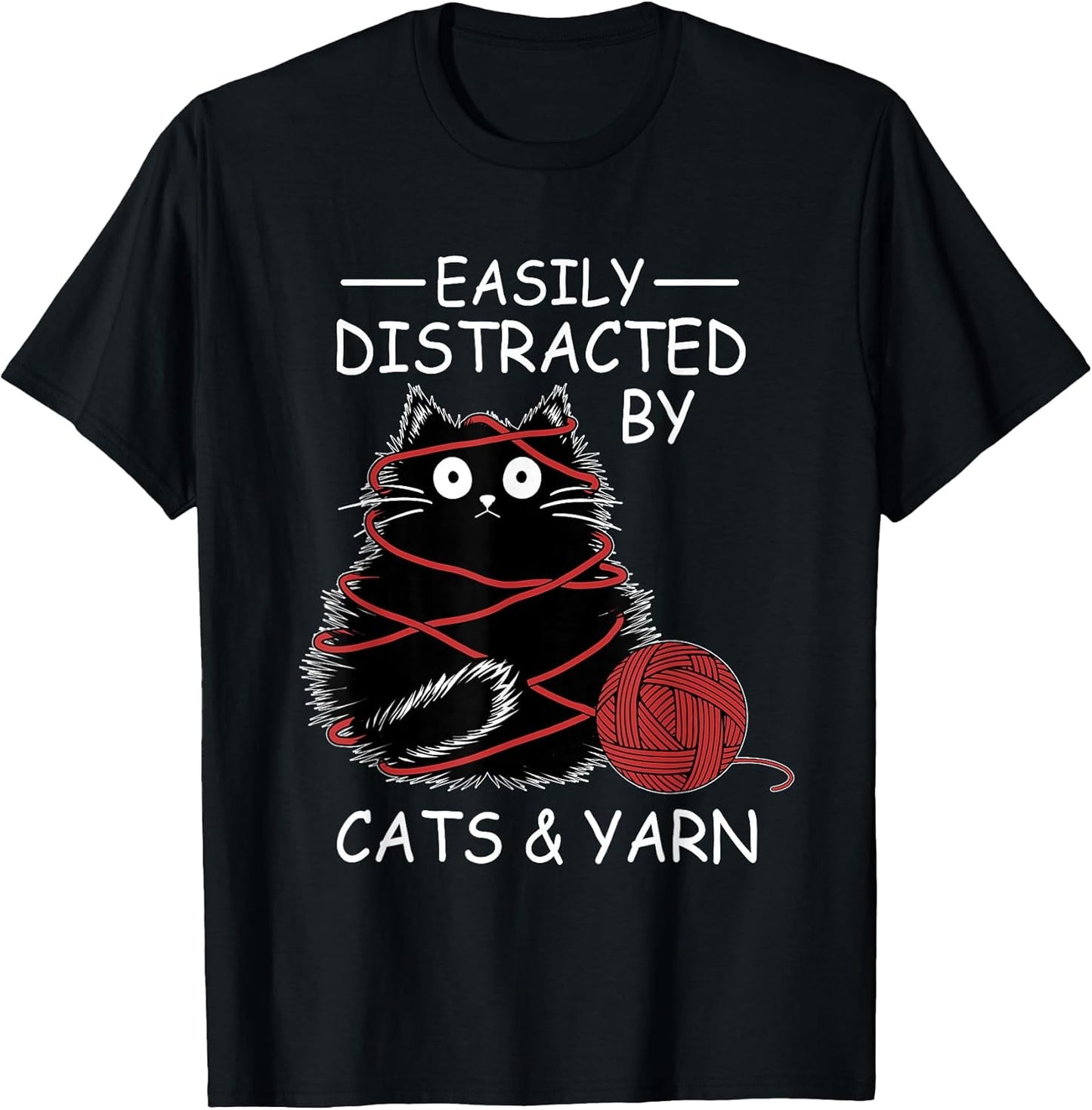 Easily Distracted by Cats and Yarn Kitten Lover Crochet T-Shirt