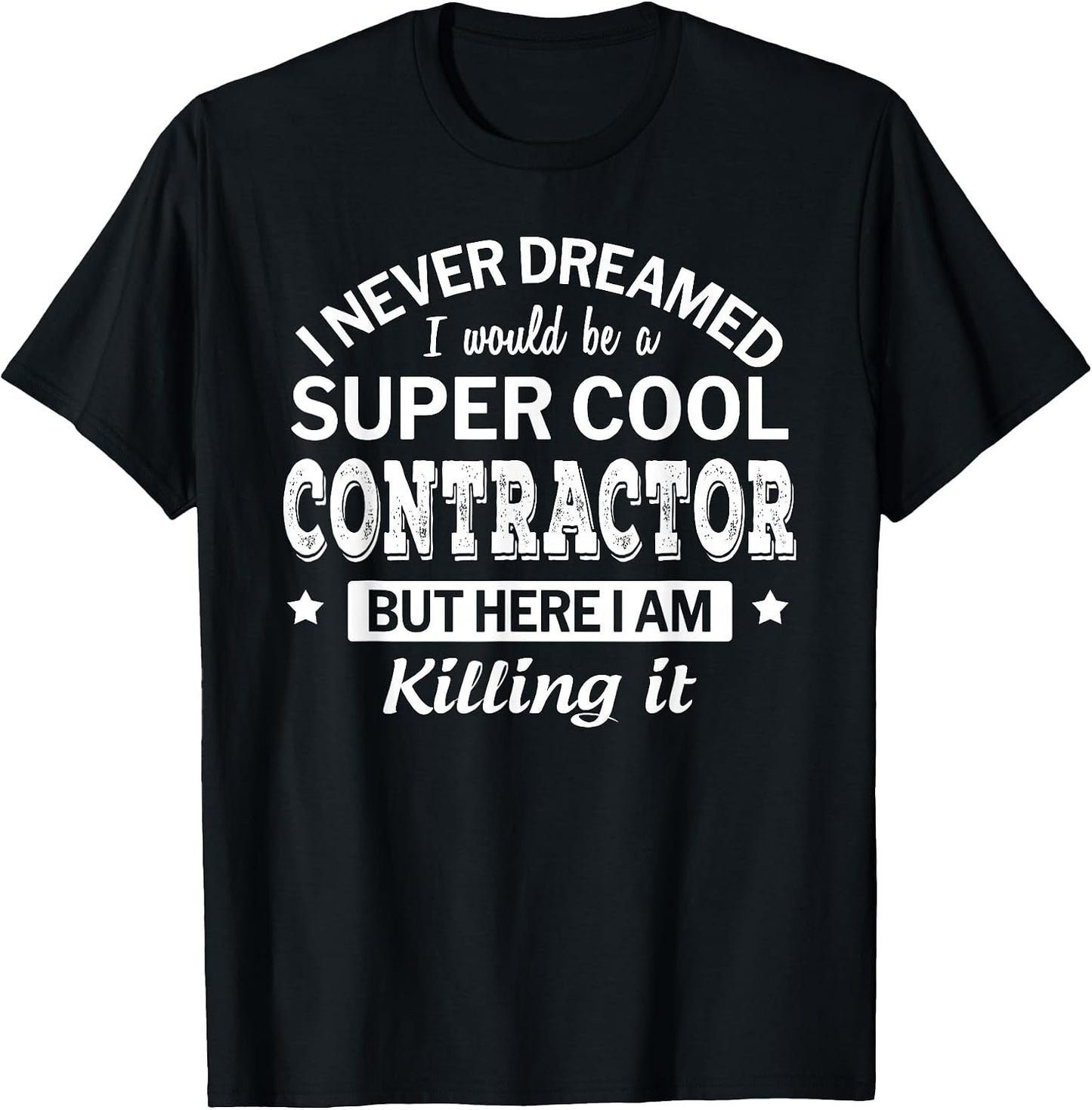 Funny Contractor Tshirt Gift Appreciation Job T-Shirt