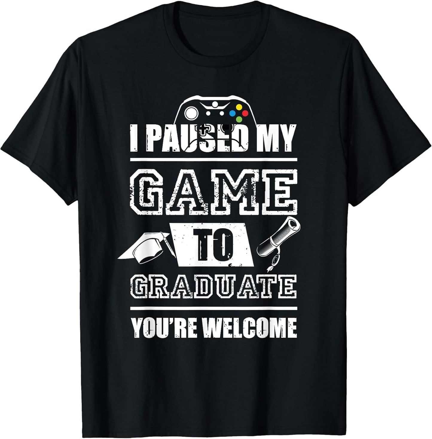 I paused my game to graduate gifts 2021 T-Shirt