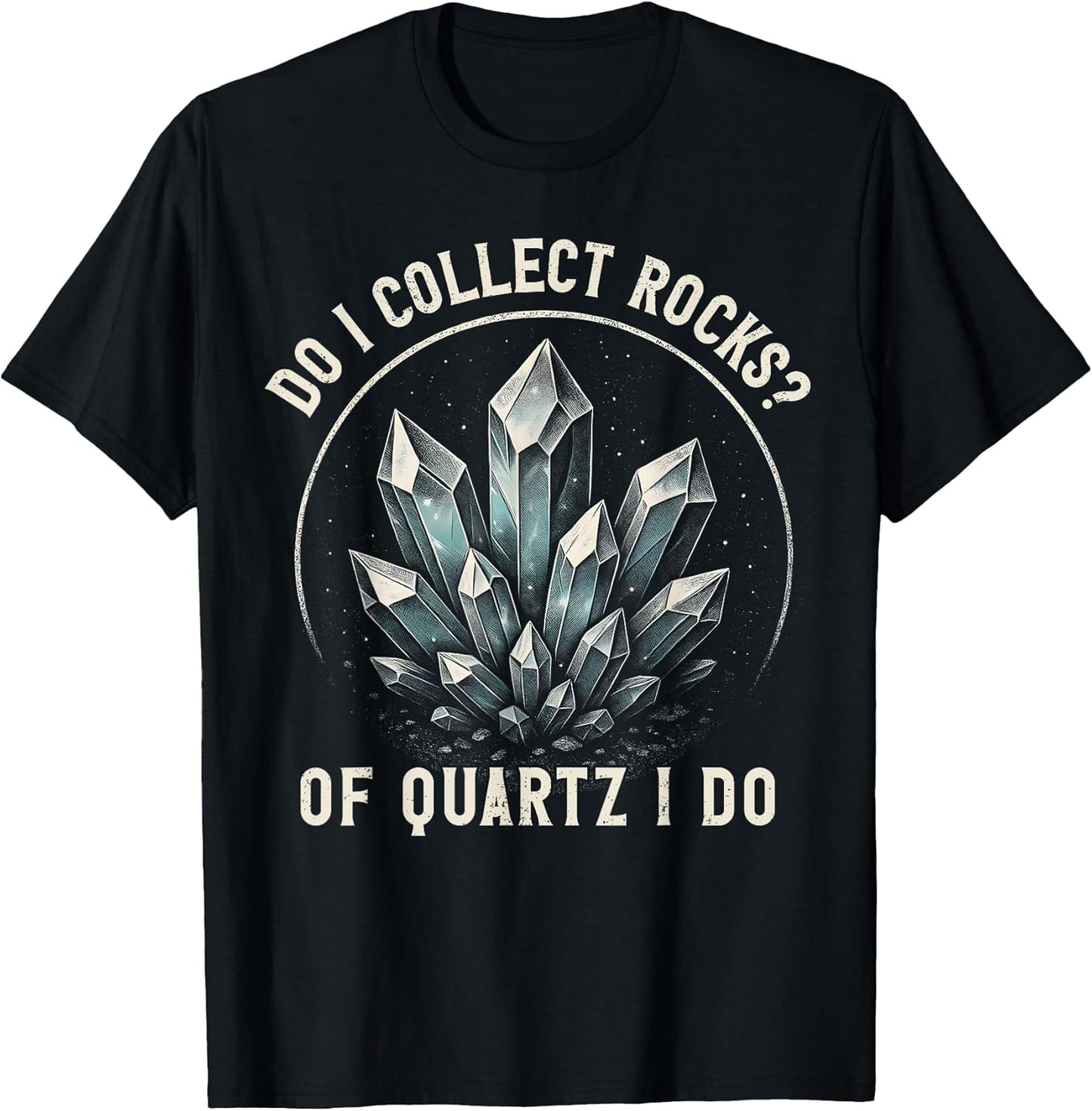 Retro of Quartz I Do Rock Collector Geode Hunter Geology T-Shirt