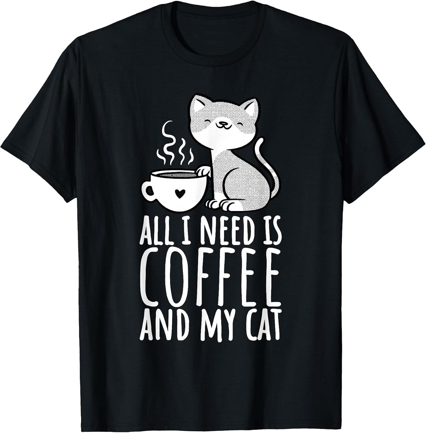 All I Need is Coffee and My Cat, Coffee Men and Women T-Shirt