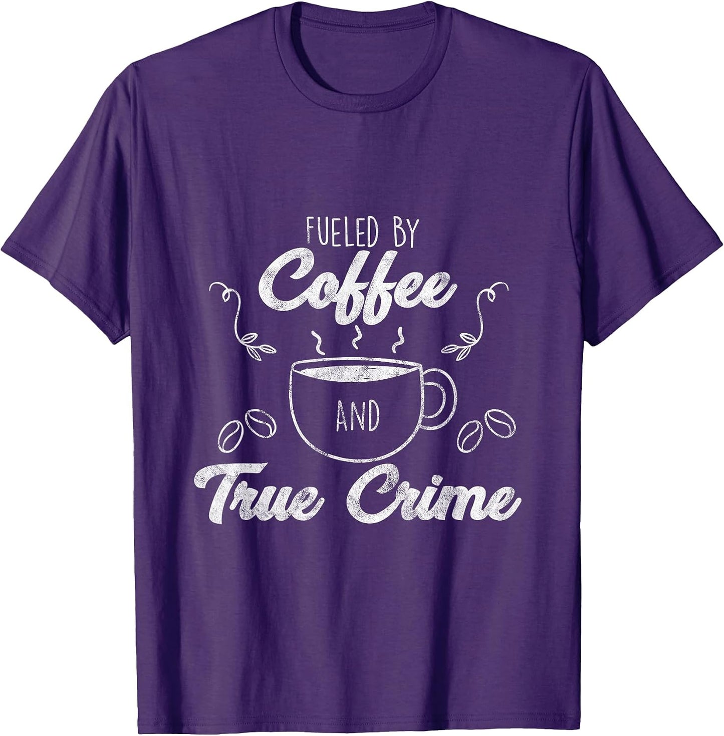 Fueled By Coffee Lover And True Crime Graphic Gift