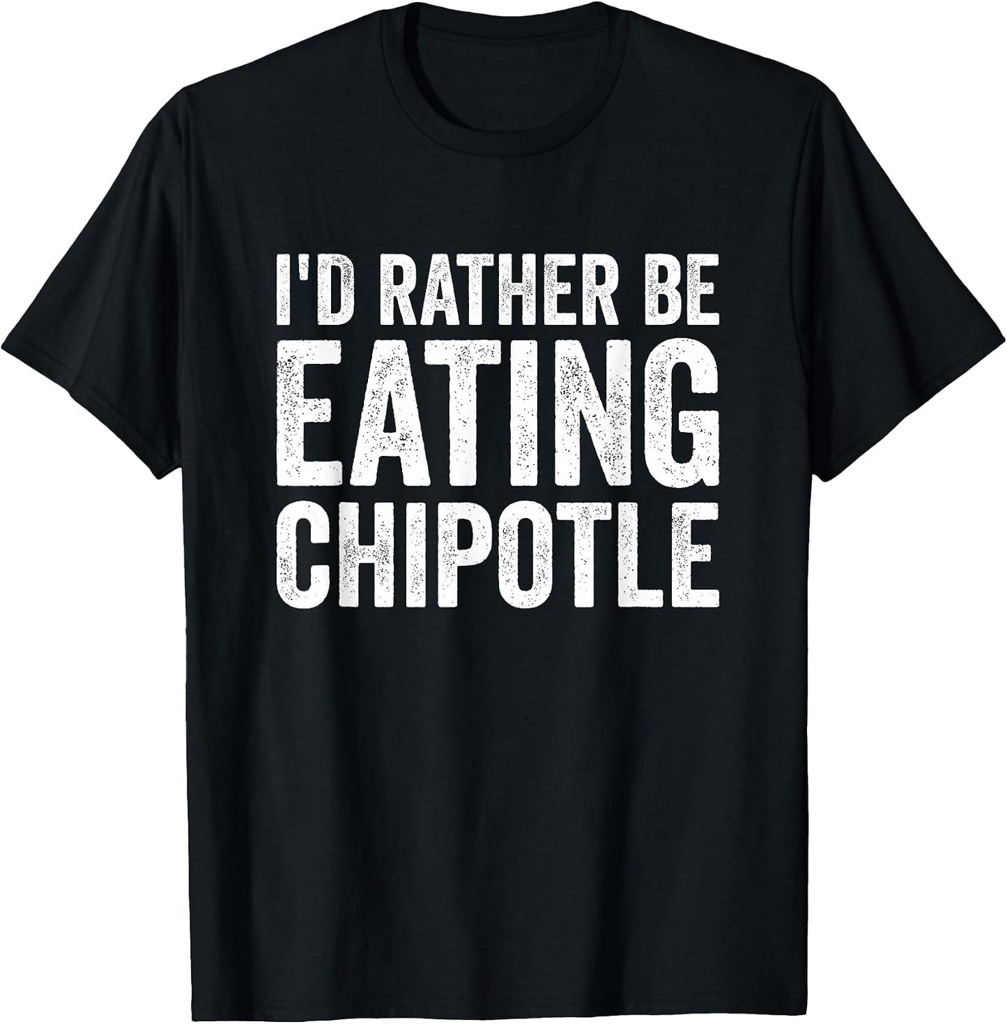 Funny Sarcastic Chipotle Lover Gift For Men