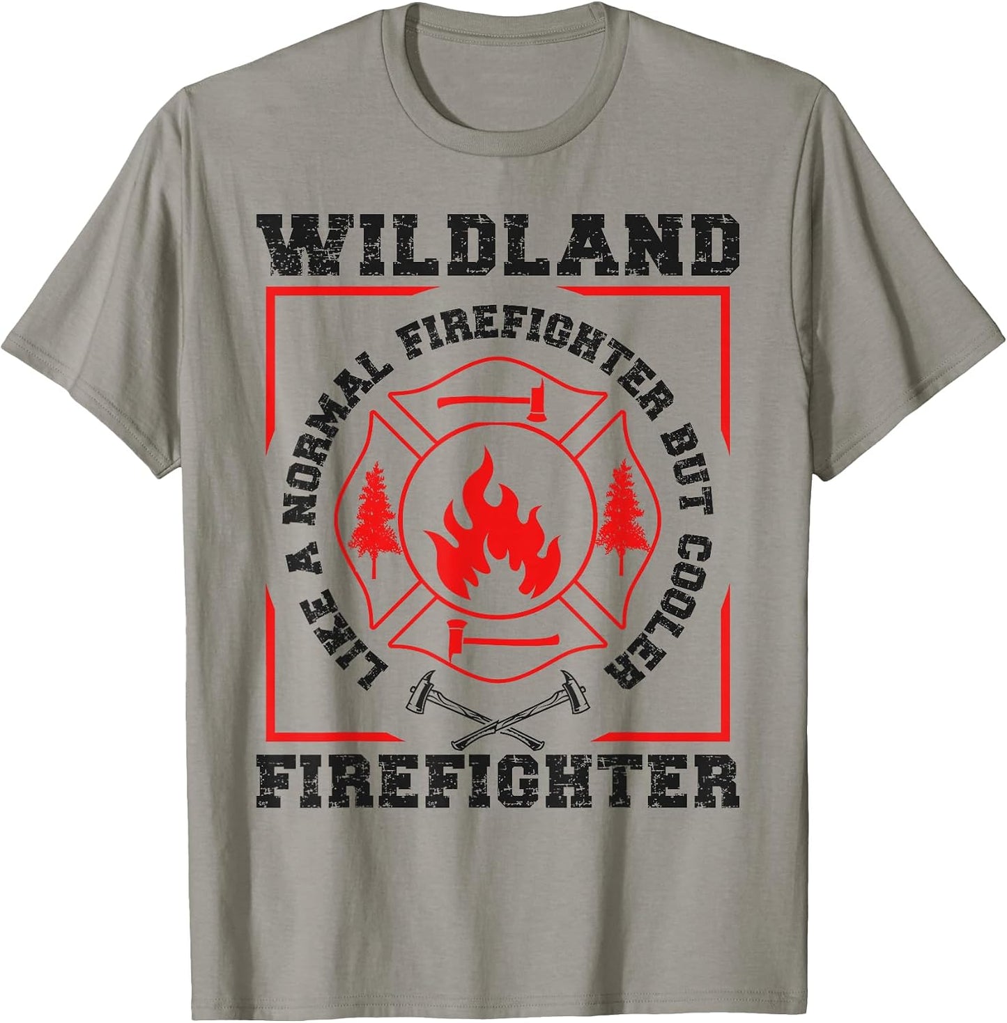 Wildland Firefighter But Cooler Wildland Fireman T-Shirt