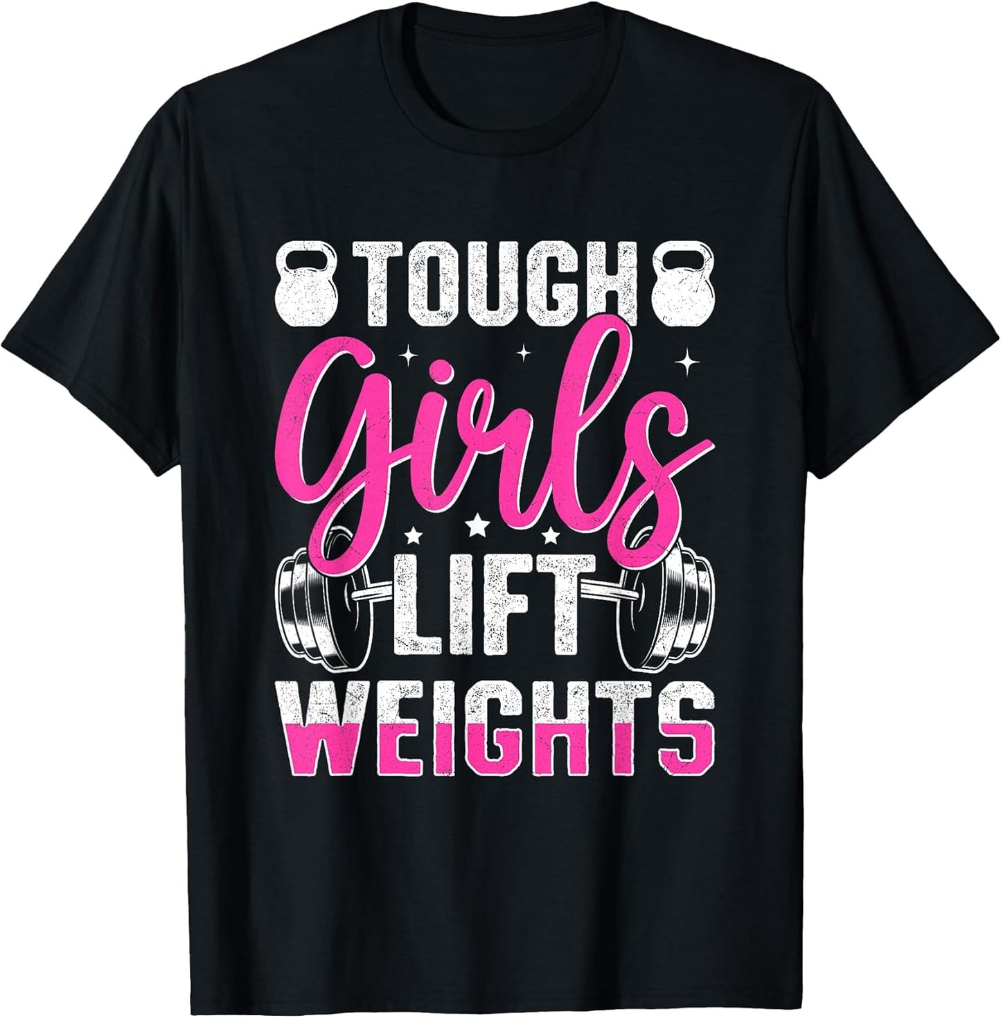 Tough Girls Lift Weights Fitness Motivation T-Shirt